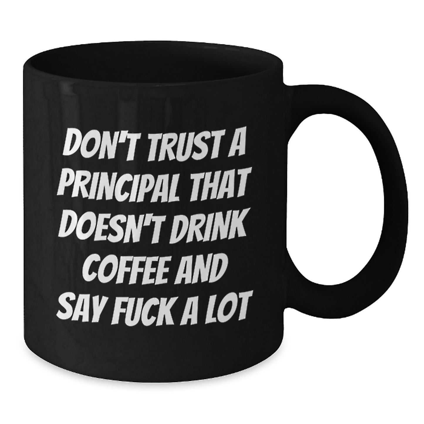 Funny Principal Gifts: Don't Trust A Principal That Doesn't Drink Coffee Gifts for Him from Friends, Coworkers, Family - Black Coffee Mug - Additional