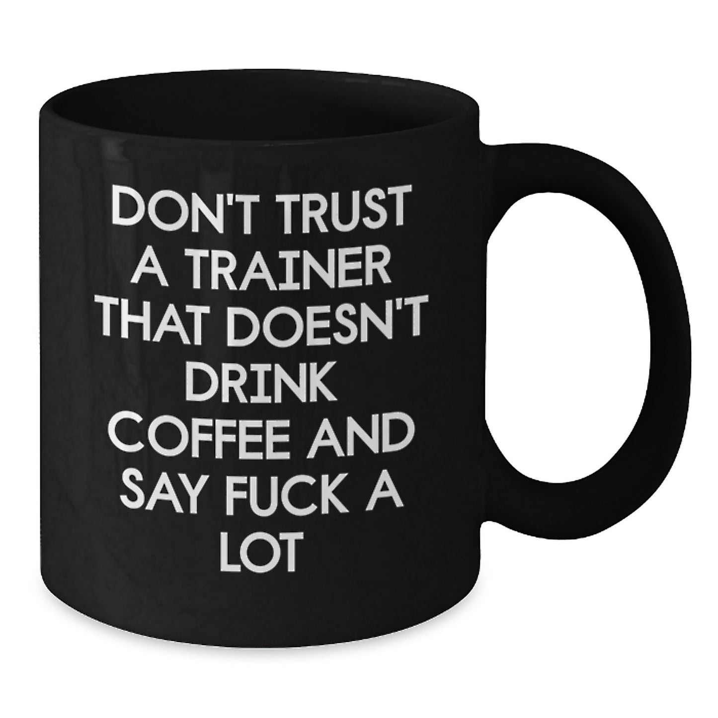 Funny Trainer Quotes Black Coffee Mugs Gifts from Friends for Trainers - Additional