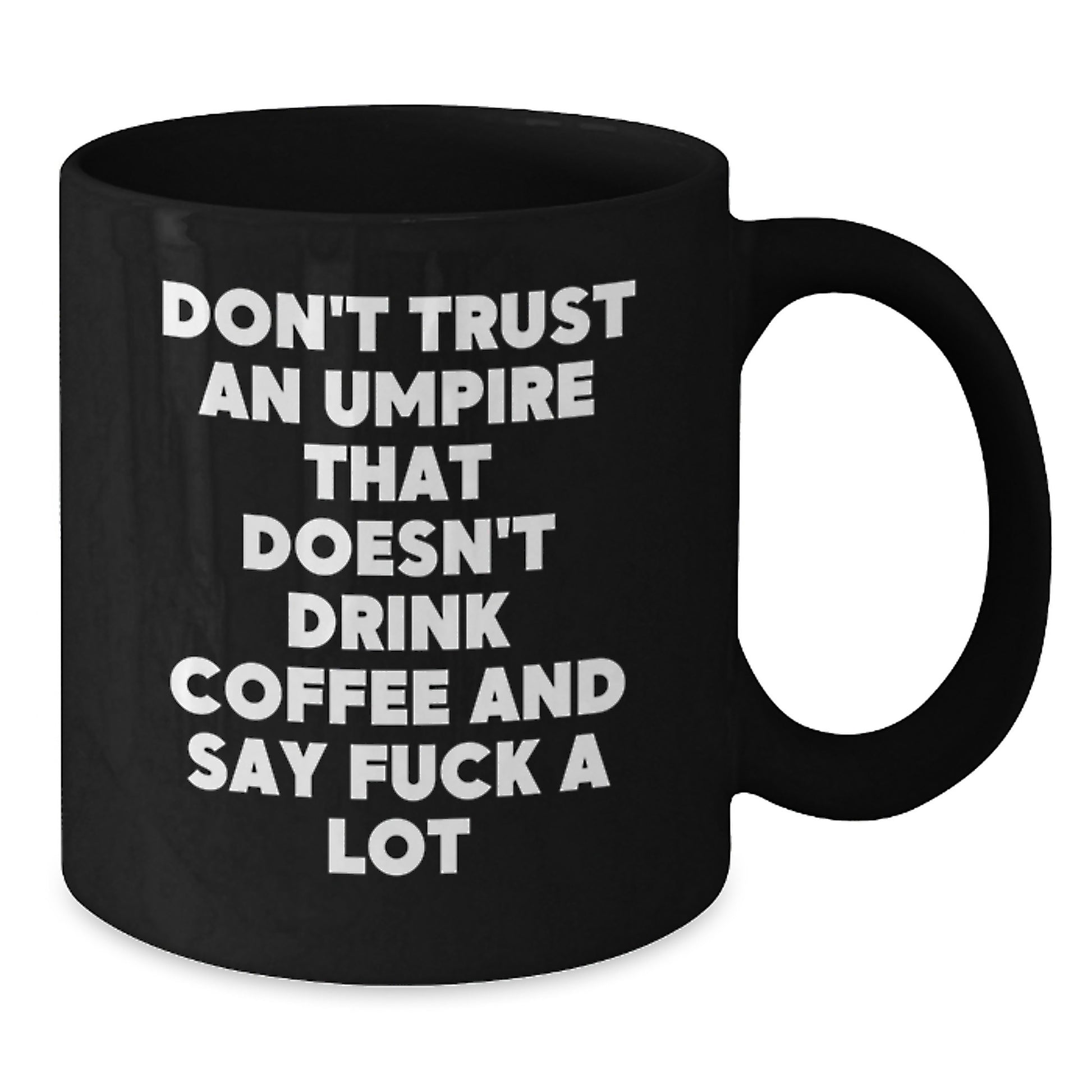 Funny Umpire Gifts for Men - Don't Trust Umpire Without Coffee, Gifts from Friends for Umpire, Black Coffee Mug, Graduation Unique Gifts - Additional