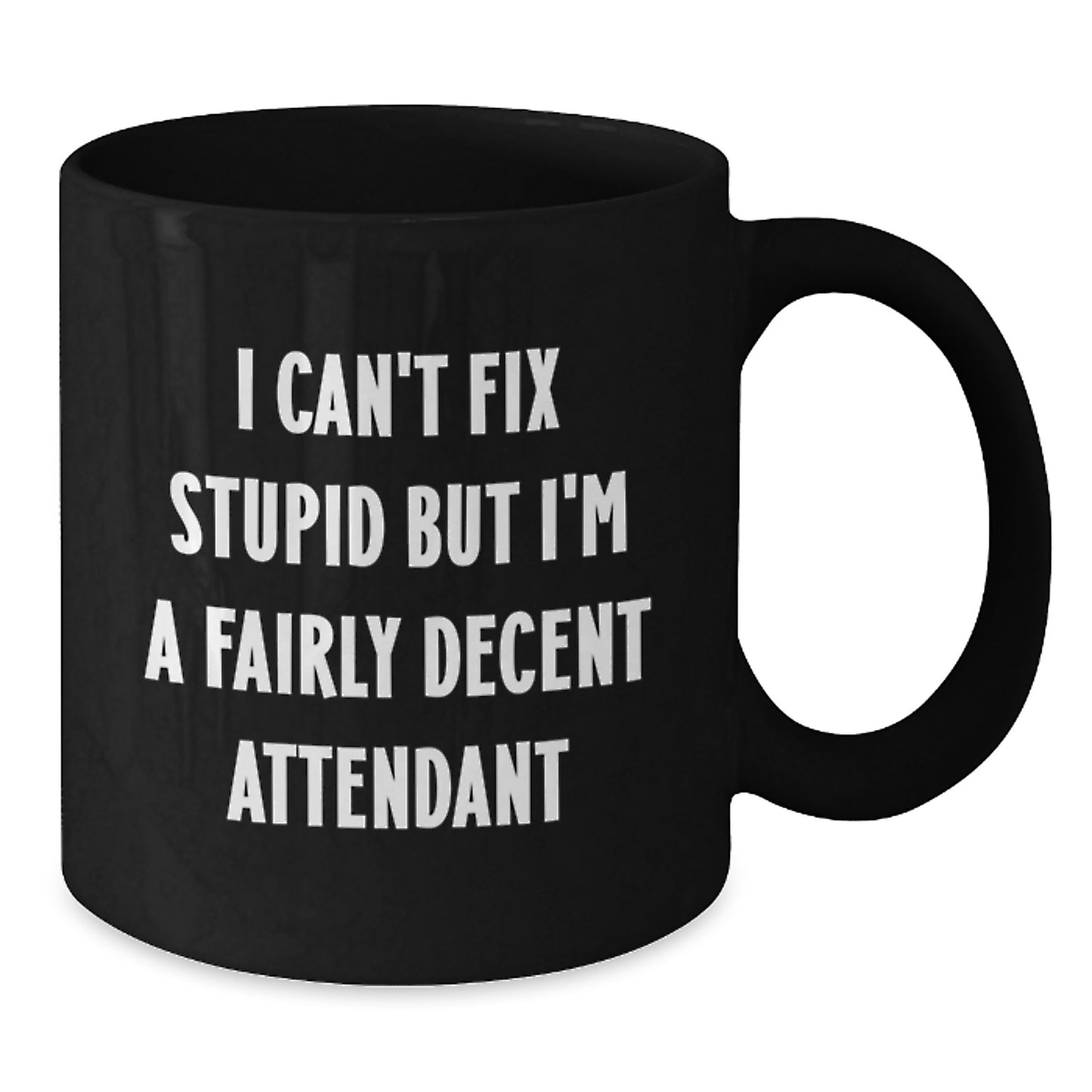 Funny Attendant Gifts for Men from Friends, Unique Black Coffee Mugs with I Can't Fix Stupid But I'm A Fairly Decent Attendant Quote, Perfect for Graduation - Additional