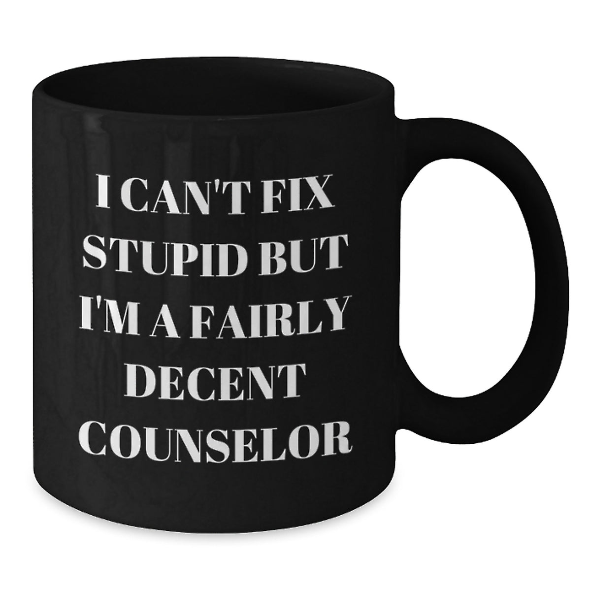Counselor Gift for Him - I Can't Fix Stupid Quote Keepsake Black Coffee - Additional