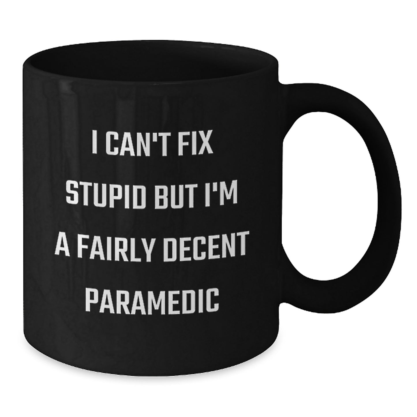 Funny Rescue Worker Gifts from Friends for Rescue Worker Men Graduation Unique Mugs with I Can't Fix Stupid But I'm A Fairly Decent Rescue Worker Quote, Black Coffee Mug - Additional