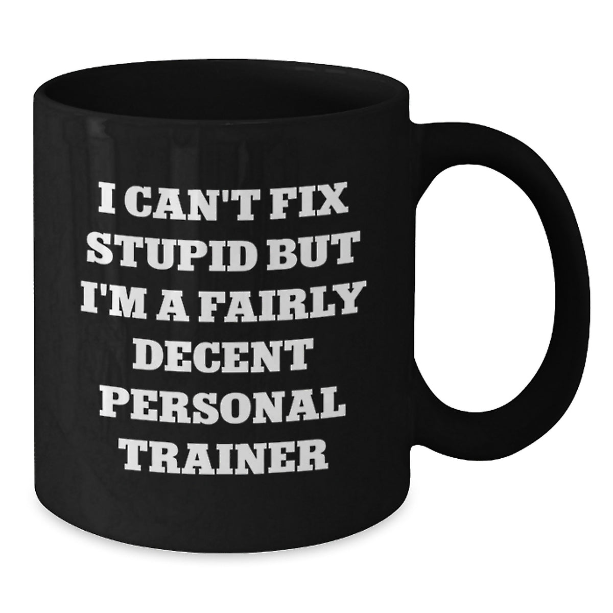 Personal Trainer Gift for Him - I Can't Fix Stupid Keepsake Coffee Mug - Additional