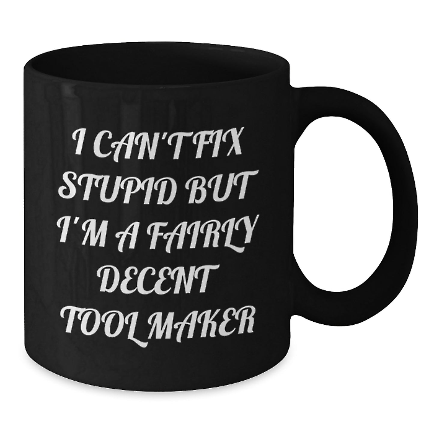 Funny Tool Maker Gifts for Grads - Gifts from Family to a Fairly Decent Tool Maker - Black Coffee Mug - Additional
