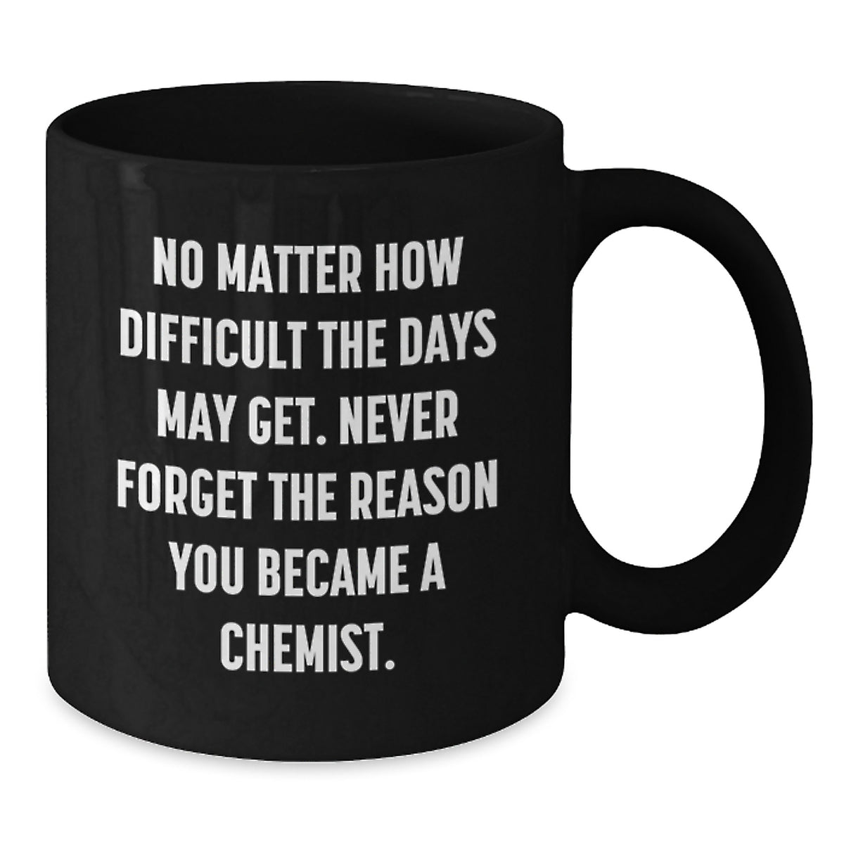 Chemist Keepsake Mug Gift for Him - Encouraging Chemistry Quote - Additional