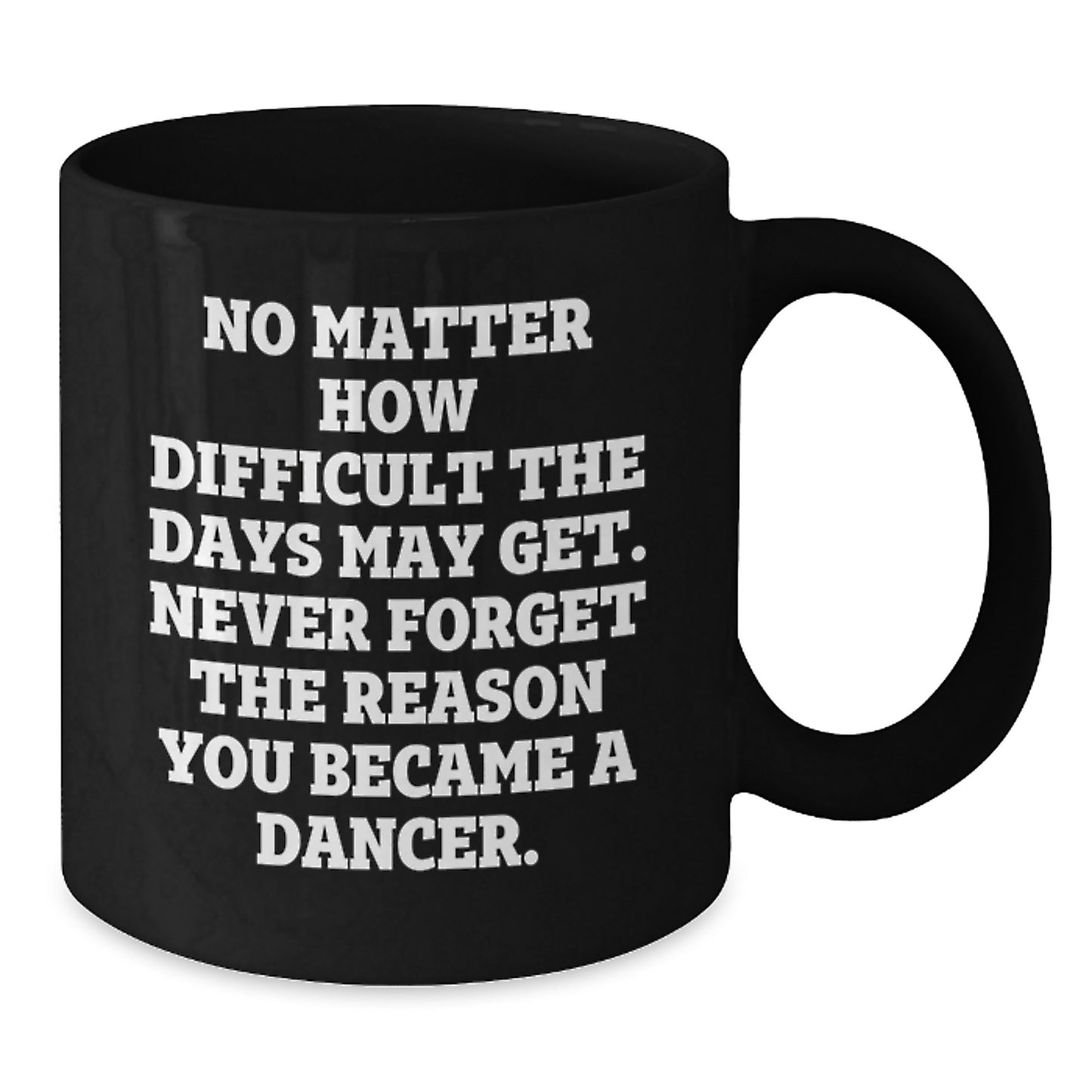 Dancer Inspirational Gifts from Friends to Graduation Unique Dancer Black Coffee Mugs with Funny Quote - Additional