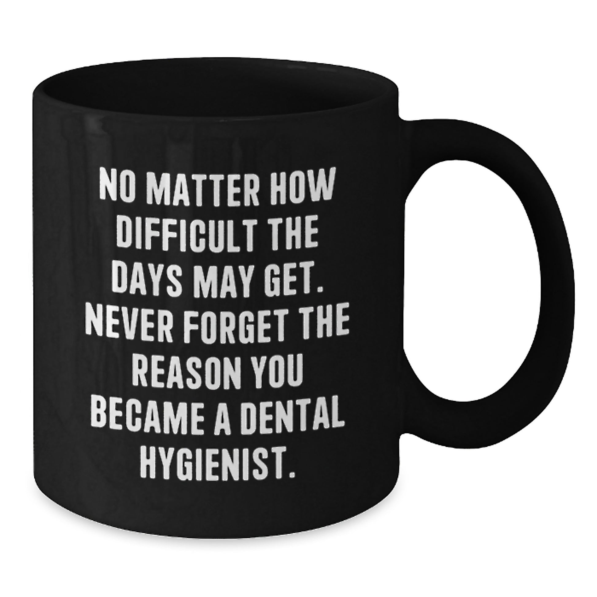 Funny Dental Hygienist Gifts - Black Coffee Mug - Inspirational Quote for Dental Hygienist Graduates, Gifts from Friends to Dental Hygienist Colleagues, Encouragement for Oral Hygiene - Additional