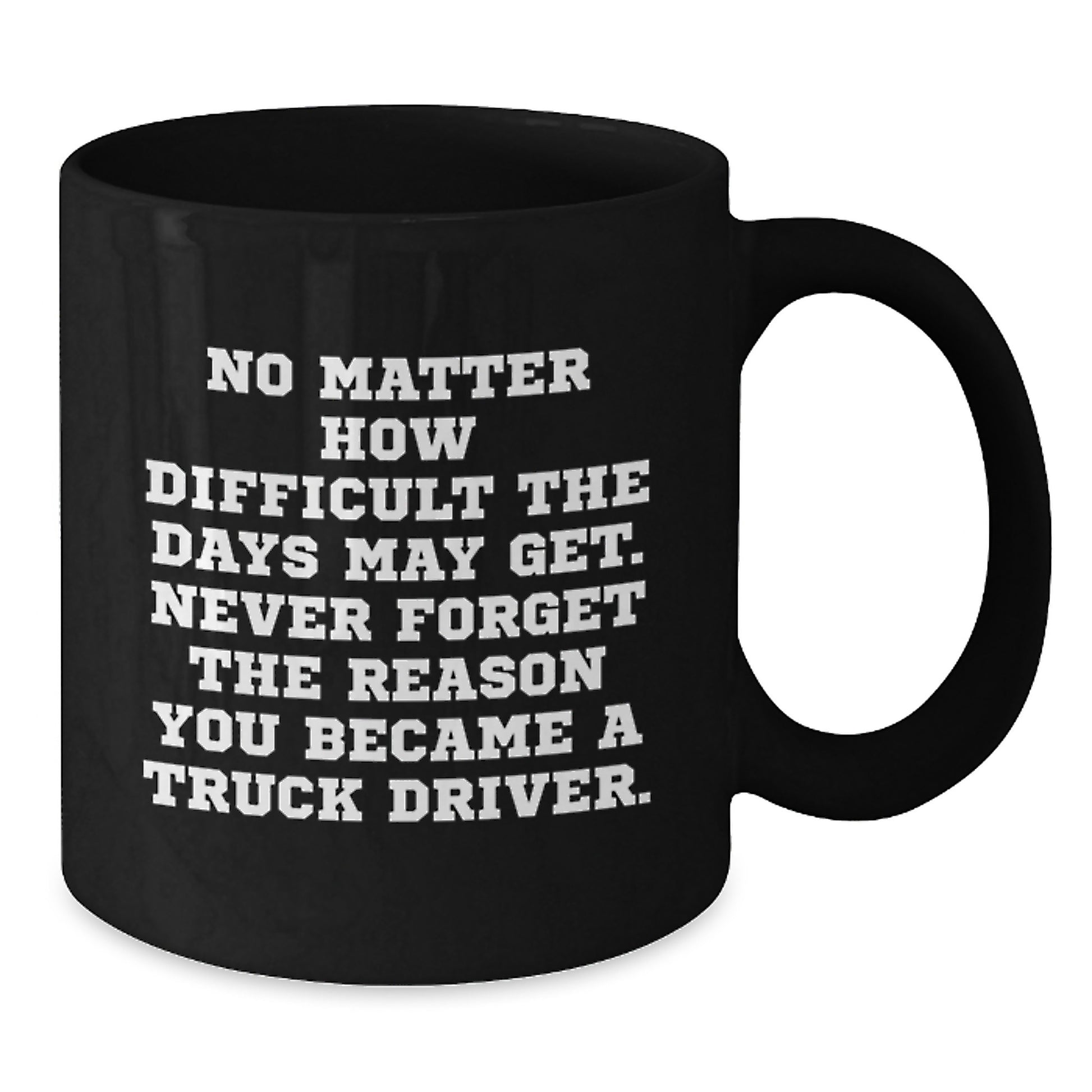 Funny Truck Driver Gifts, Christmas Unique Gifts from Men to Truck Driver, Inspirational Black Coffee Mug - Additional