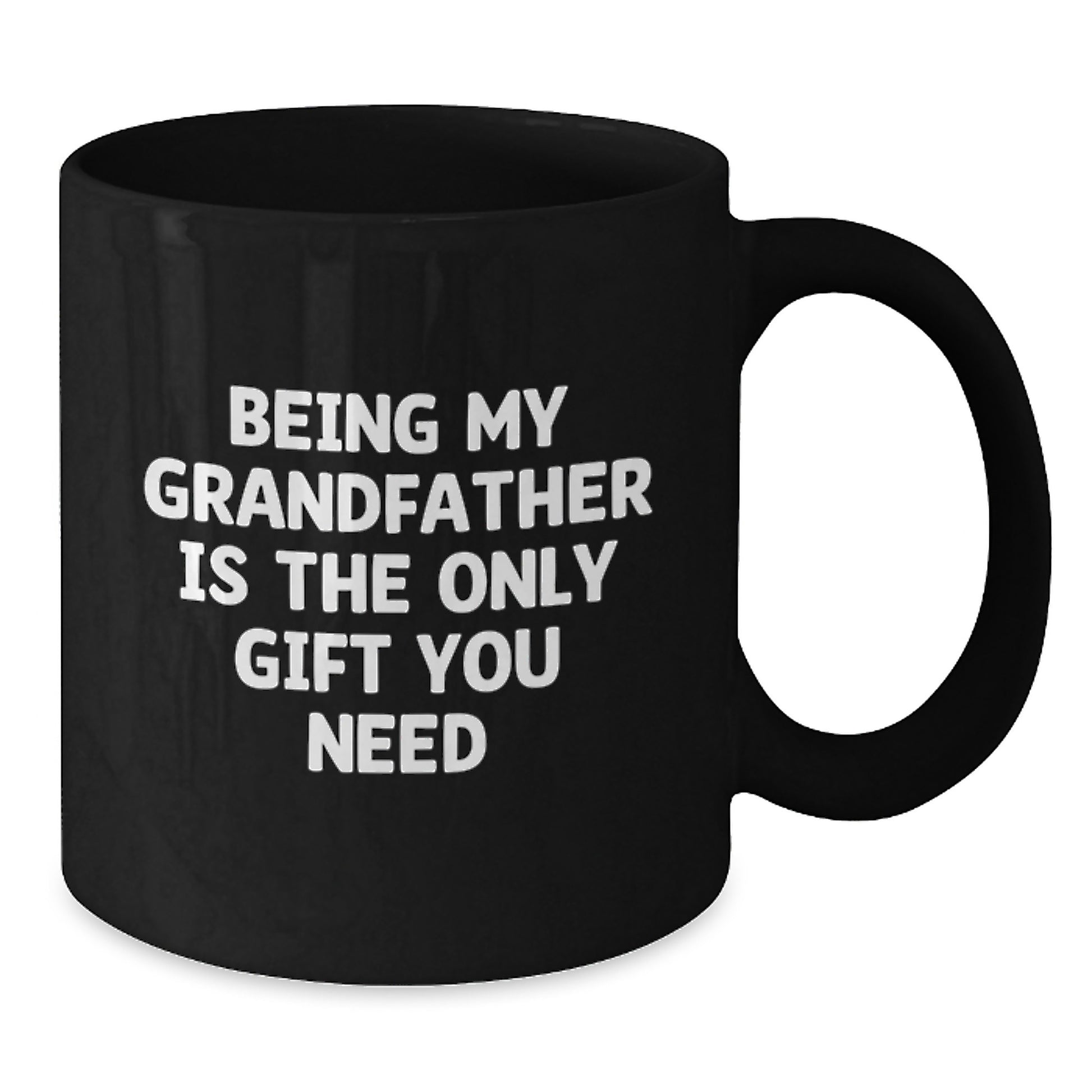 Funny Grandfather Gifts for Men, Black Coffee Mug, Gifts from Family, Being My Grandfather Is The Only Gift You Need, Graduation Unique Gift - Additional