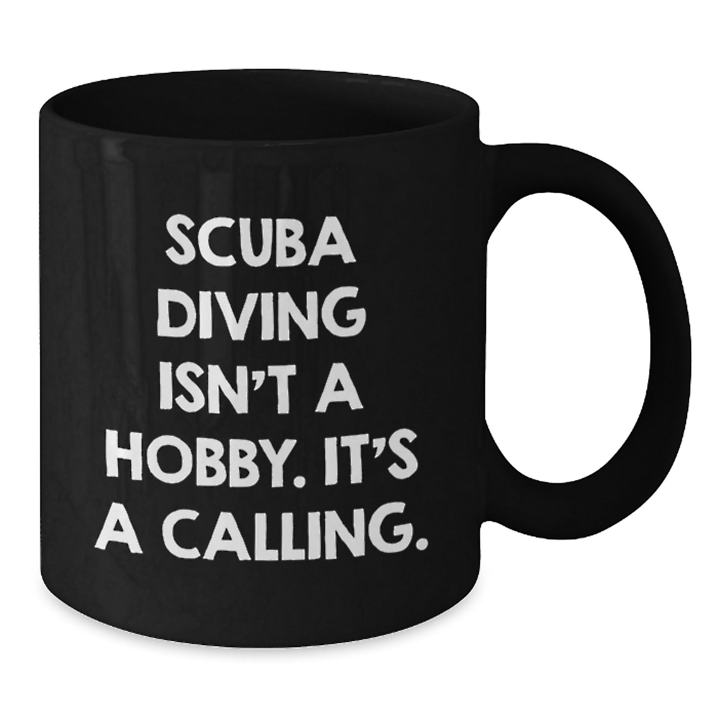 Scuba Diving Gifts for Men, Women, Friends, Coworkers, Family - 'Scuba Diving Isn't A Hobby. It's A Calling.' Black Coffee Mug, 11oz or 15oz, Microwave and Dishwasher Safe - Additional