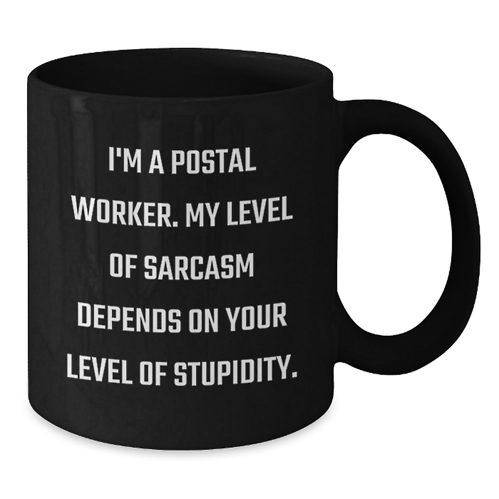 Funny Quote Gifts from Friends and Family for the Sarcastic Postal Worker Black Coffee Mug - Additional