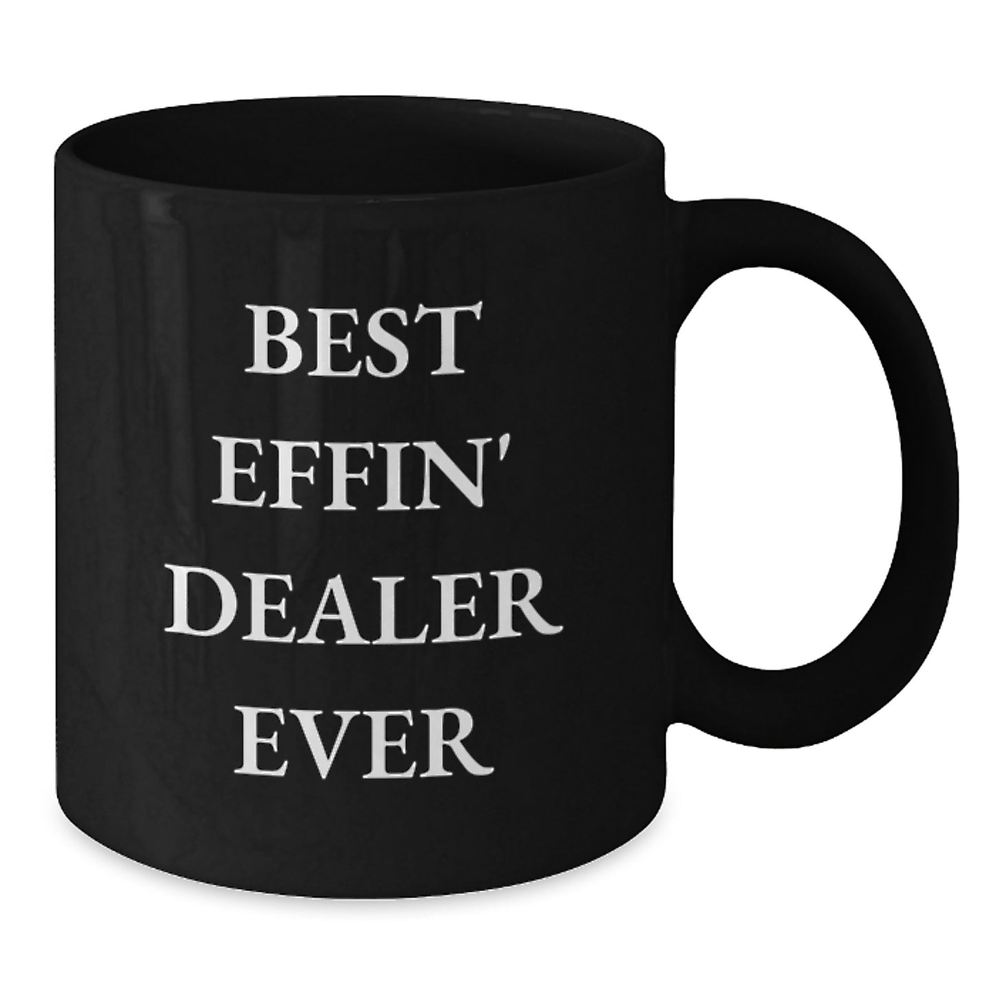 Funny Dealer Gifts for Men Friends - Best Effin' Dealer Ever Quote Black Coffee Mug - Additional