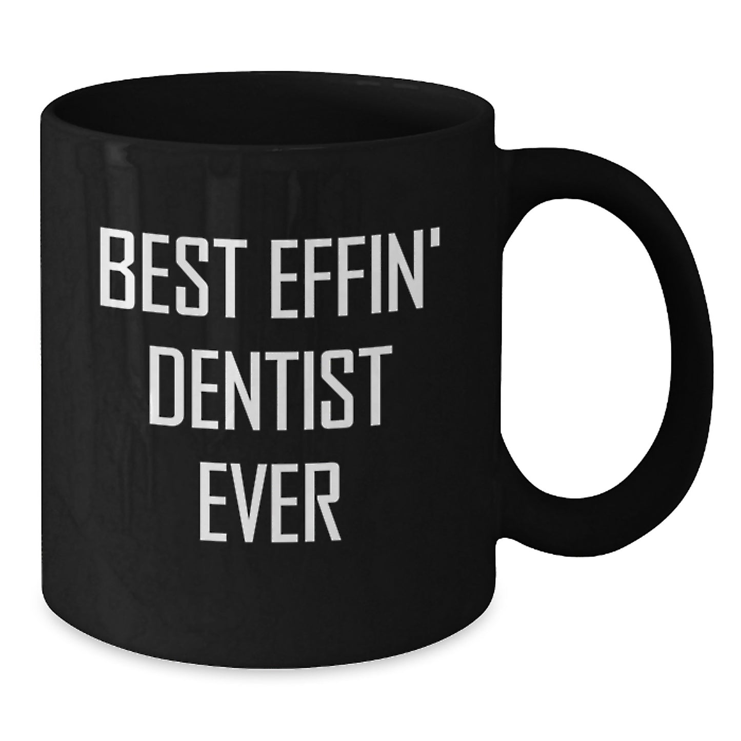 Funny Gifts from Men to Dentist Friends and Coworkers Black Coffee Mug Best Effin' Dentist Ever Unique Christmas Memorable Presents - Additional