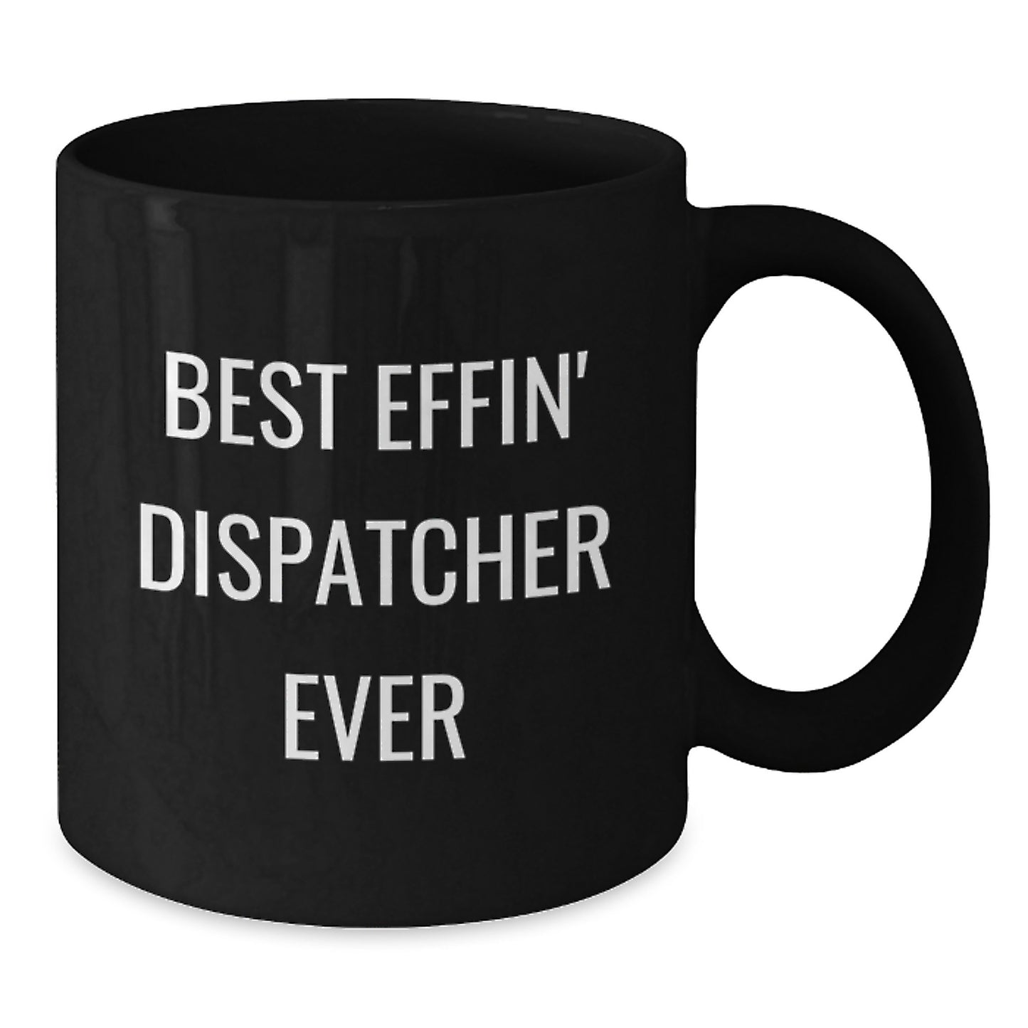 Funny Dispatcher Gifts for Men Best 'Effin' Dispatcher Ever, Black Coffee Mug, Graduation Unique Gifts from Friends - Additional