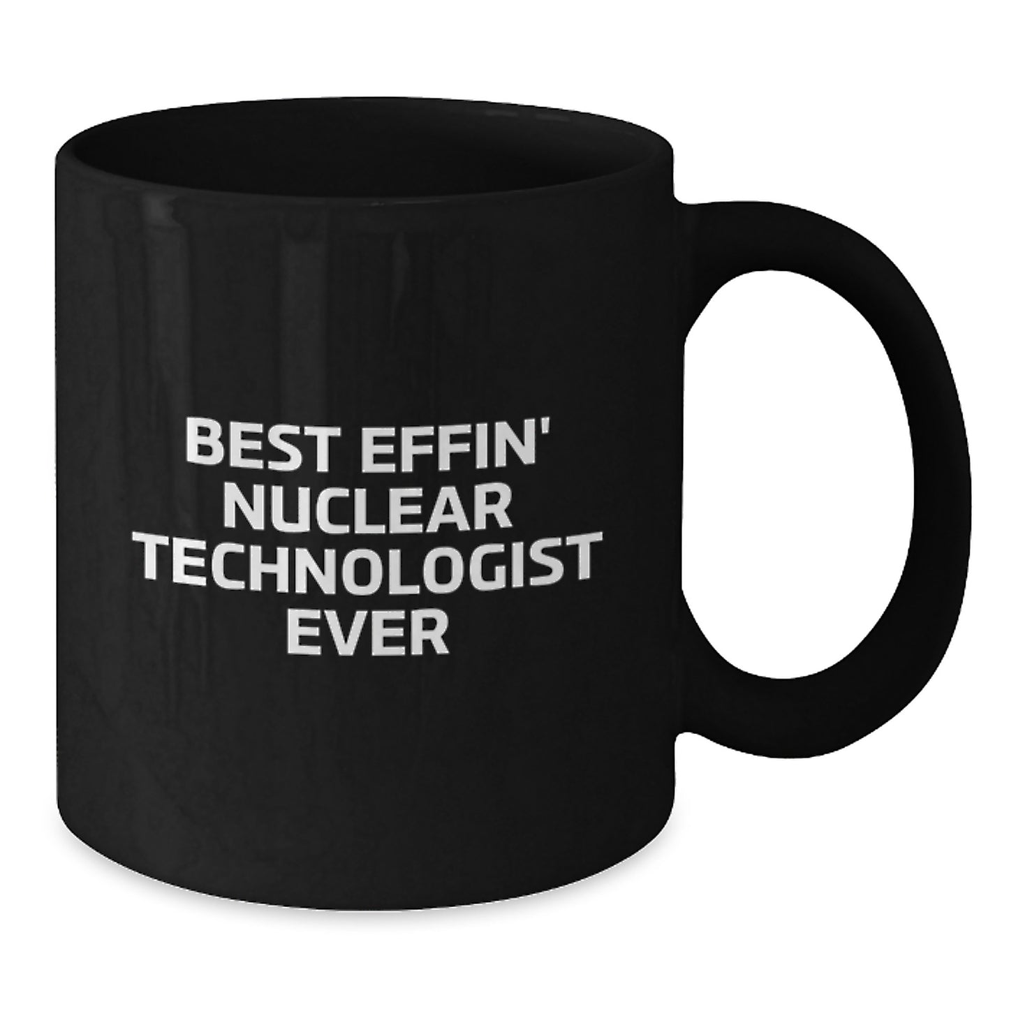Funny Nuclear Technologist Gifts for Men Nuclear Technologist Friends - Best Effin' Black Coffee Mug - Additional