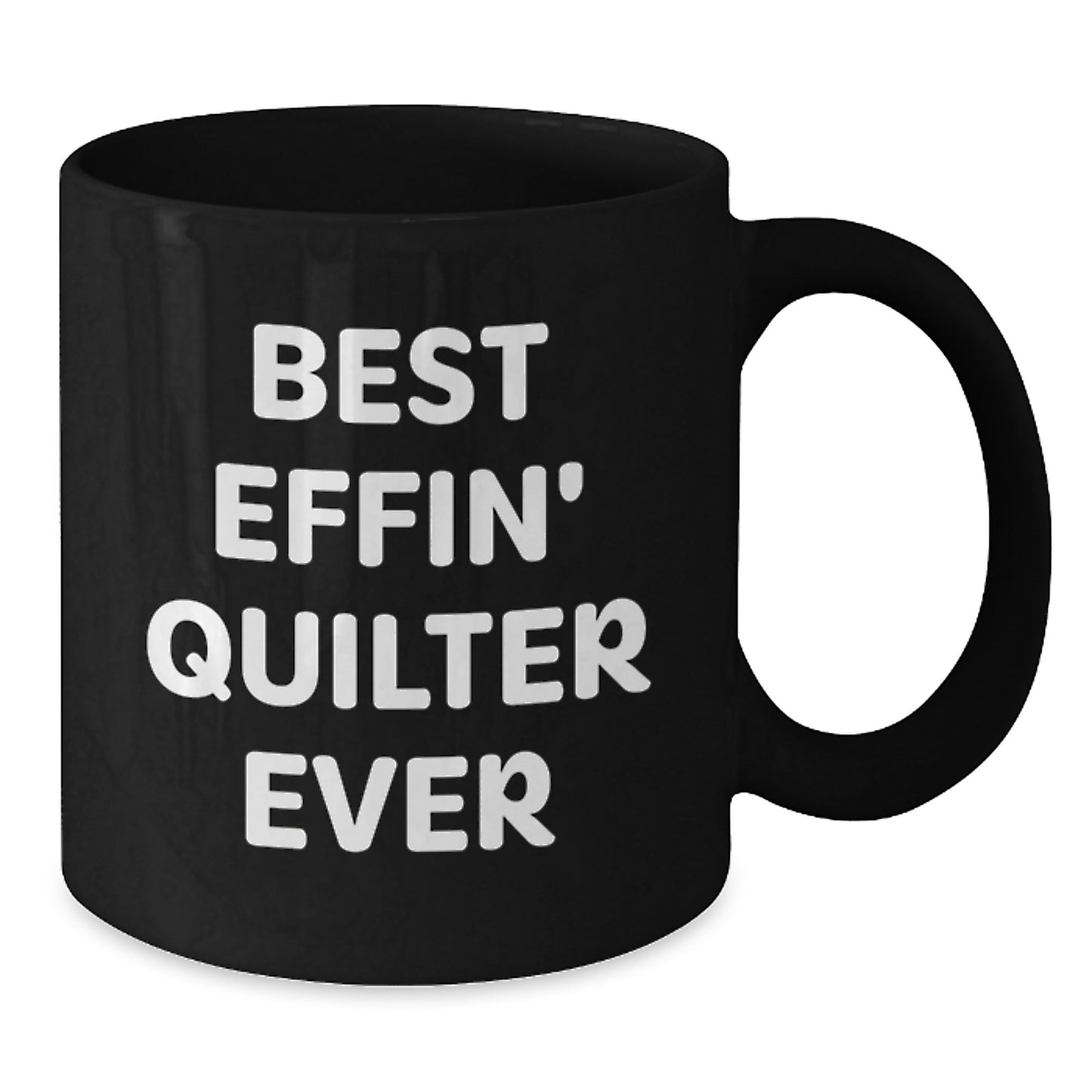 Funny Quilter Gifts for Men from Friends - Best Effin' Quilter Ever Black Coffee Mug for Graduation Unique Gifts from Coworkers - Additional