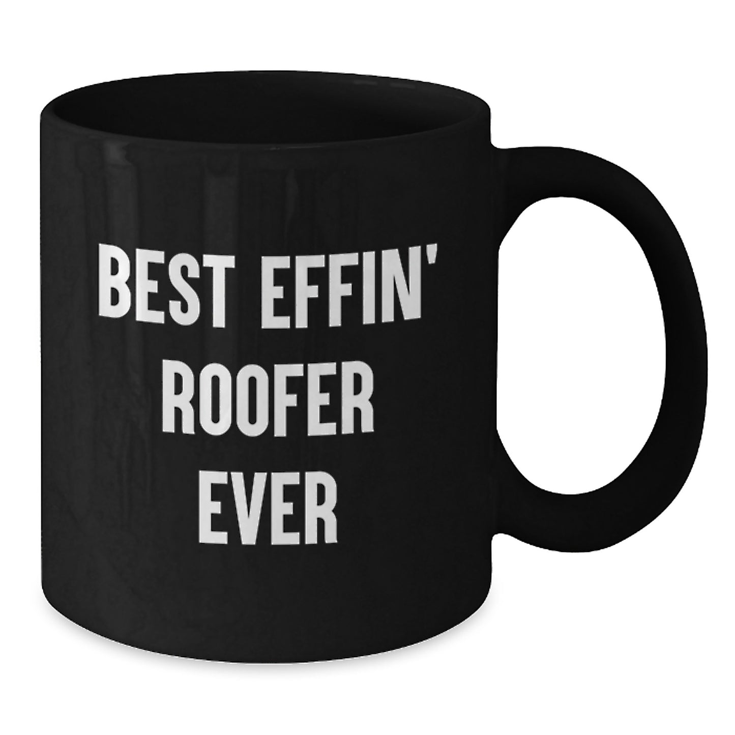 Funny Roofer Gifts from Friends to Family, Black Coffee Mugs Best Effin' Roofer Ever, Unique Graduation Cheers - Additional
