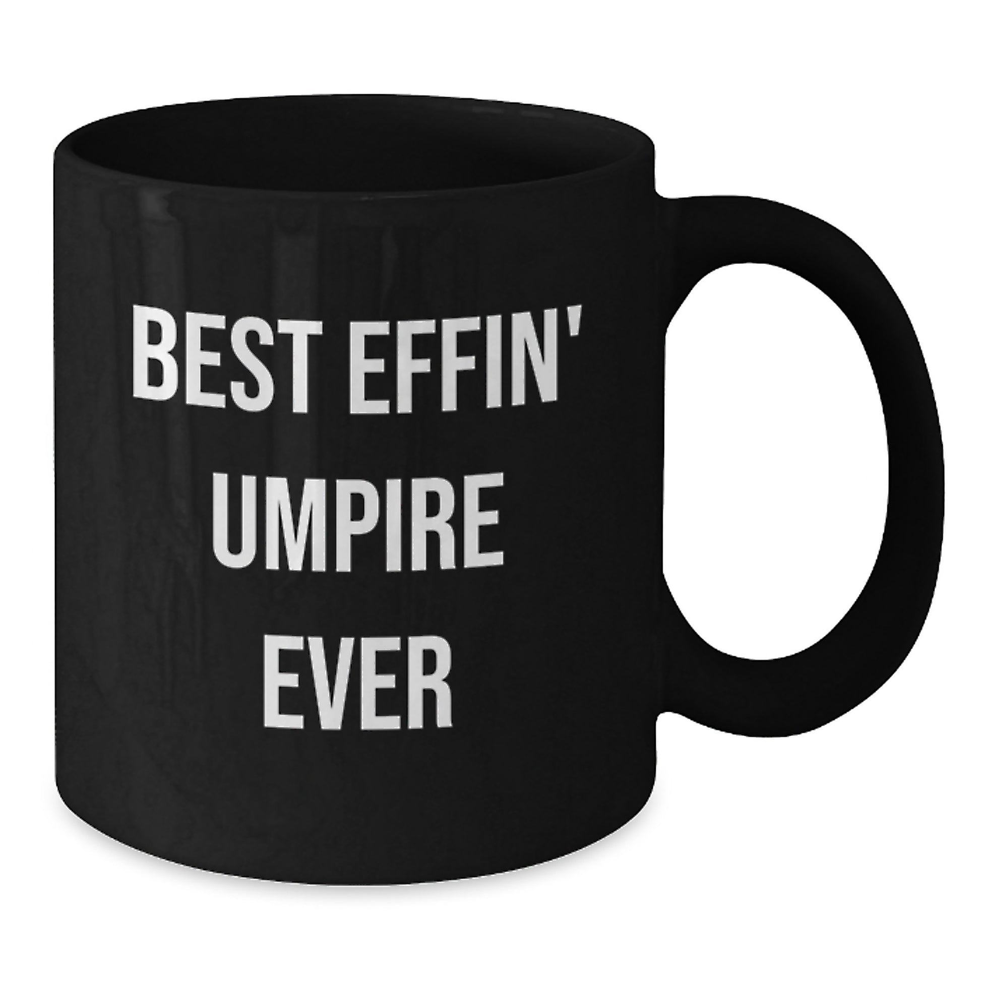 Funny Umpire Gifts for Men Friends from Best Effin' Umpire Ever Graduation Unique Black Coffee Mugs - Additional