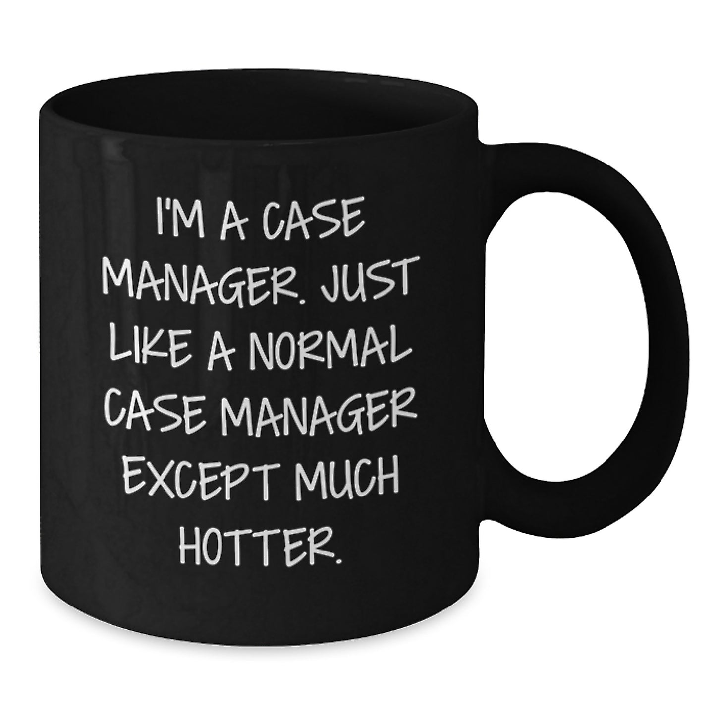 Funny Case Manager Gifts for Case Manager, Black Coffee Mug with 'I'm A Case Manager. Just Like A Normal Case Manager Except Much Hotter.' Quote, Christmas Unique Gifts from Friends, Coworkers - Additional
