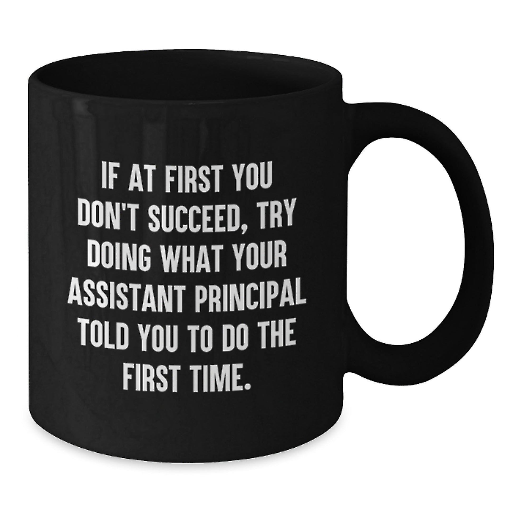 Funny Assistant Principal Gifts for Men from Family - If At First Quote Black Coffee Mug - Additional