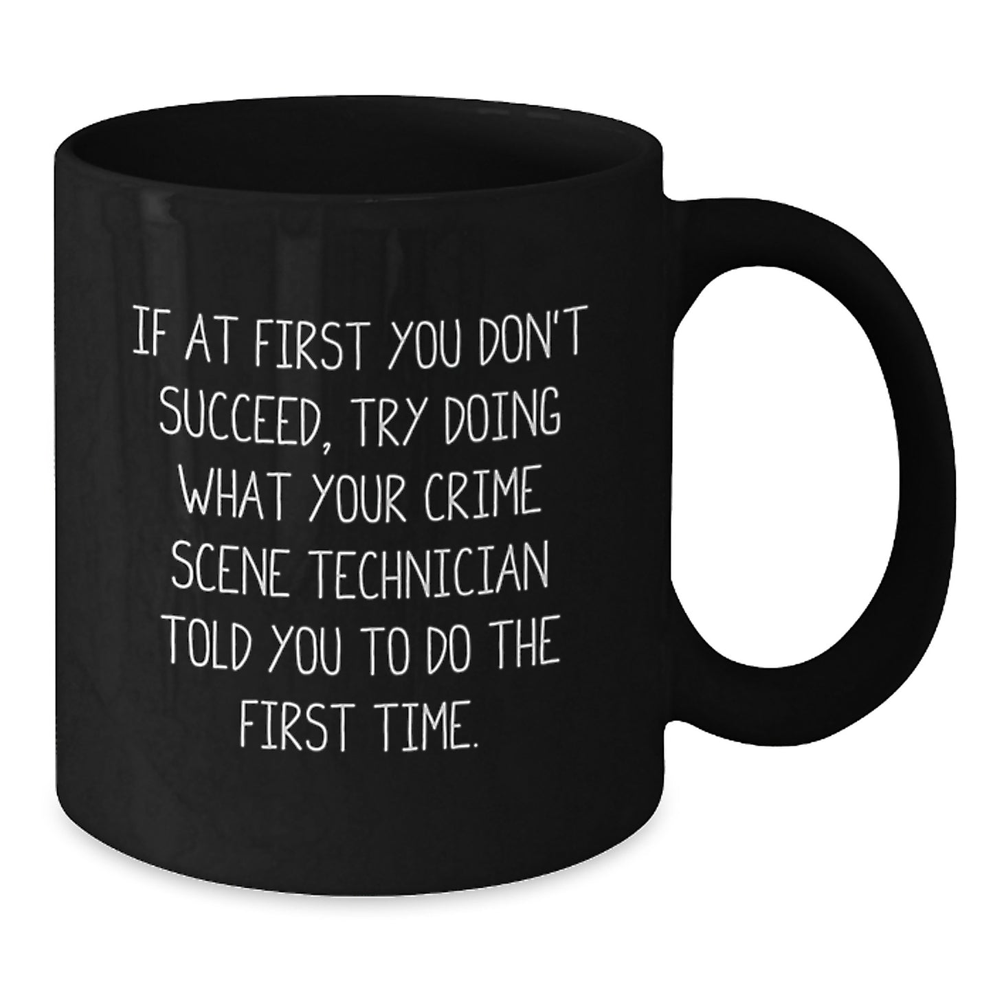 Funny Crime Scene Technician Graduation Unique Gifts for Men Women Friends Coworkers Family, Black Coffee Mug with Quote - Additional