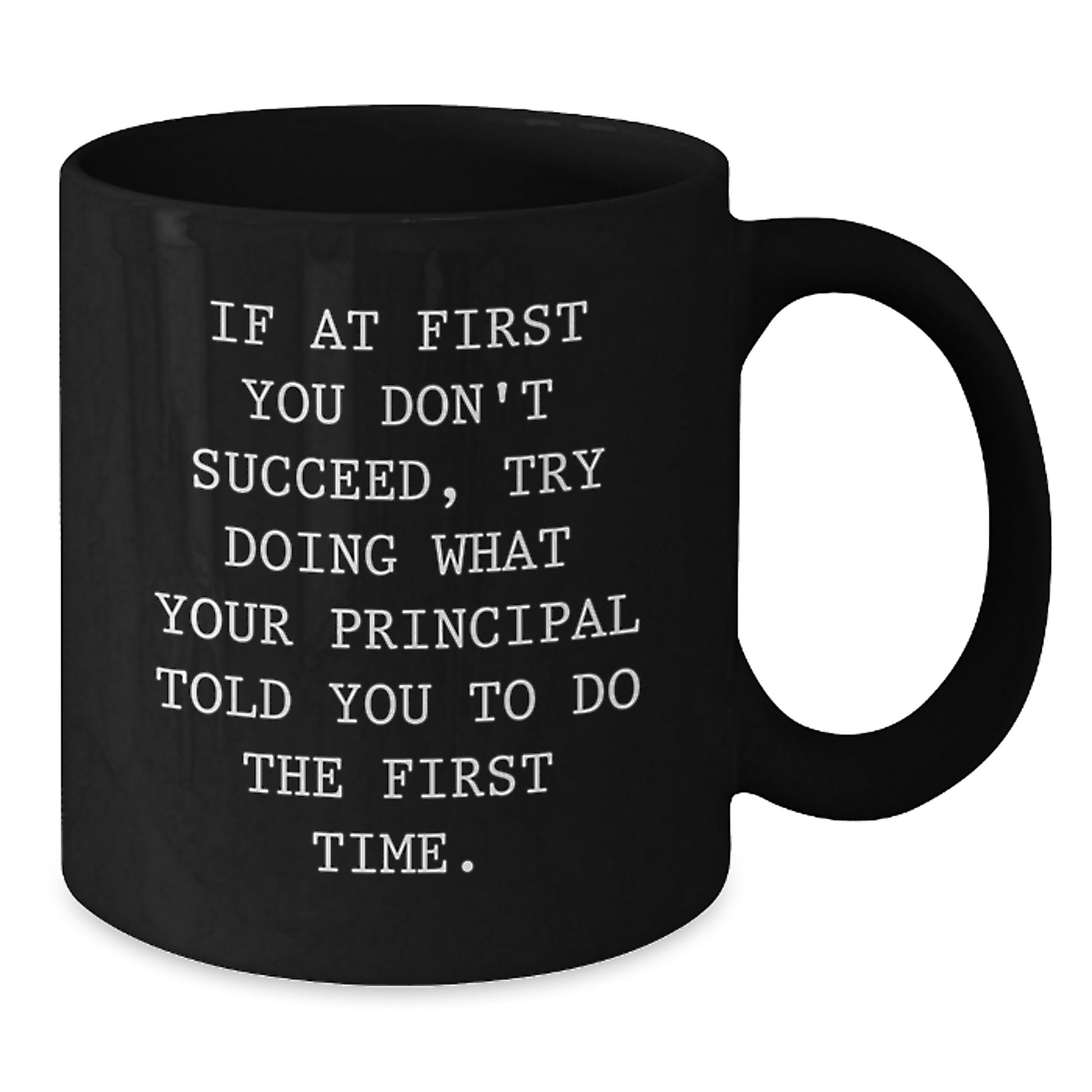 Funny Principal Birthday Unique Gifts from Friends - 'If At First You Don't Succeed' Black Coffee Mug for Graduation, Men, or Women - Additional
