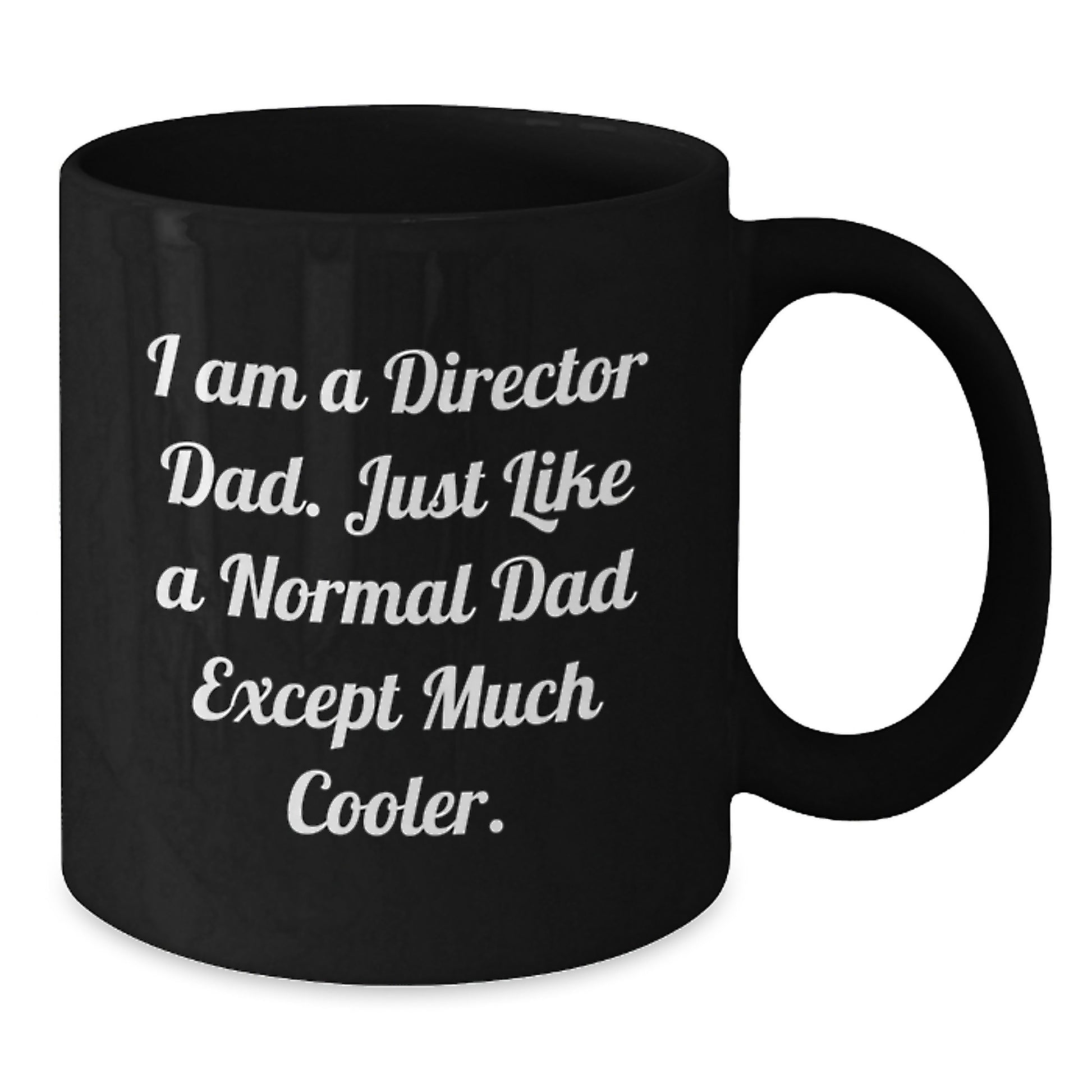 Funny Gifts from Men to Director Dad on Graduation Day, Black Coffee Mug with I Am A Director Dad Quote, Ideal Gift for Men - Additional