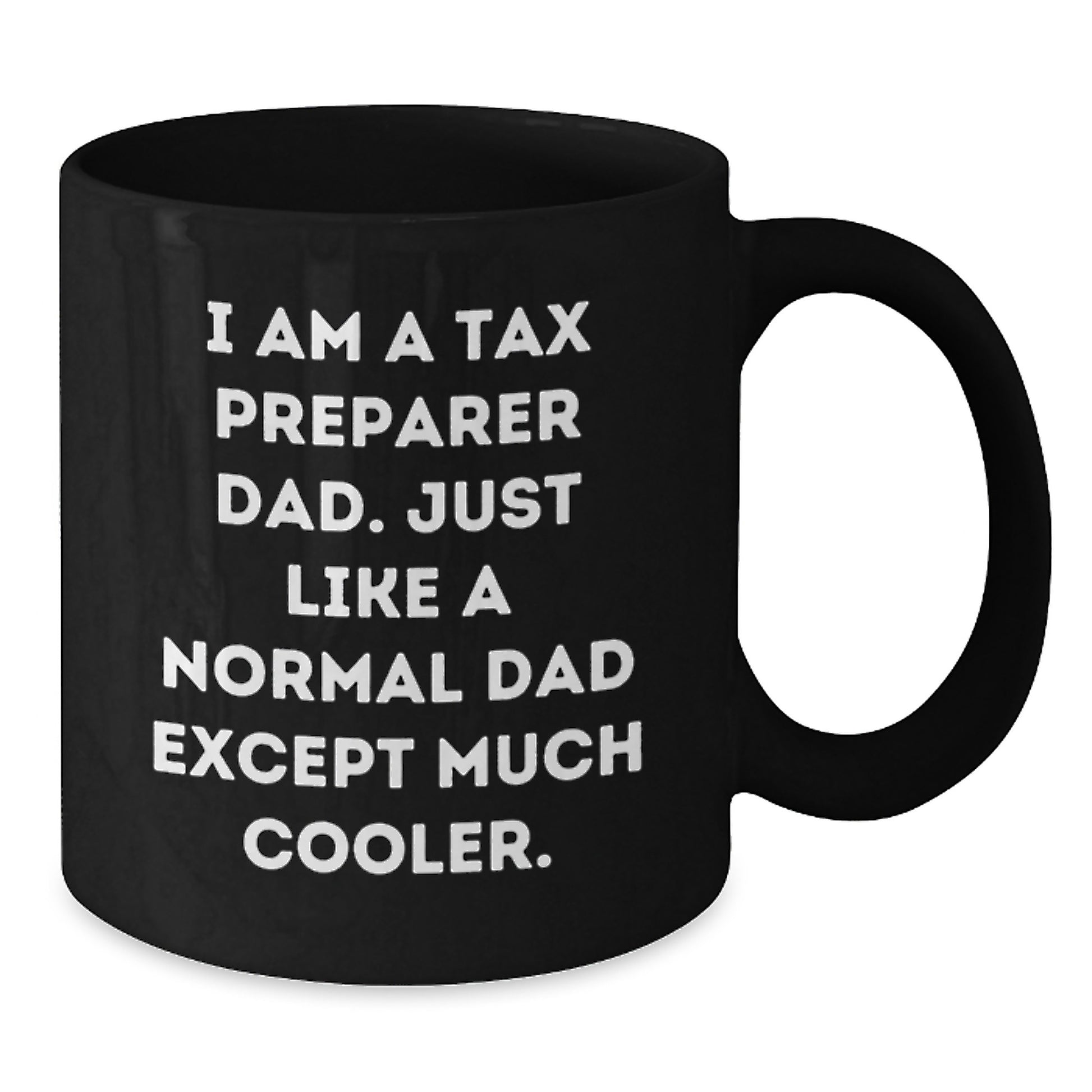 Funny Tax Preparer Gifts from Dad - Black Coffee Mug for Birthday, I'm A Tax Preparer Dad, Funny Quote, Gifts for Tax Preparer, Men - Additional