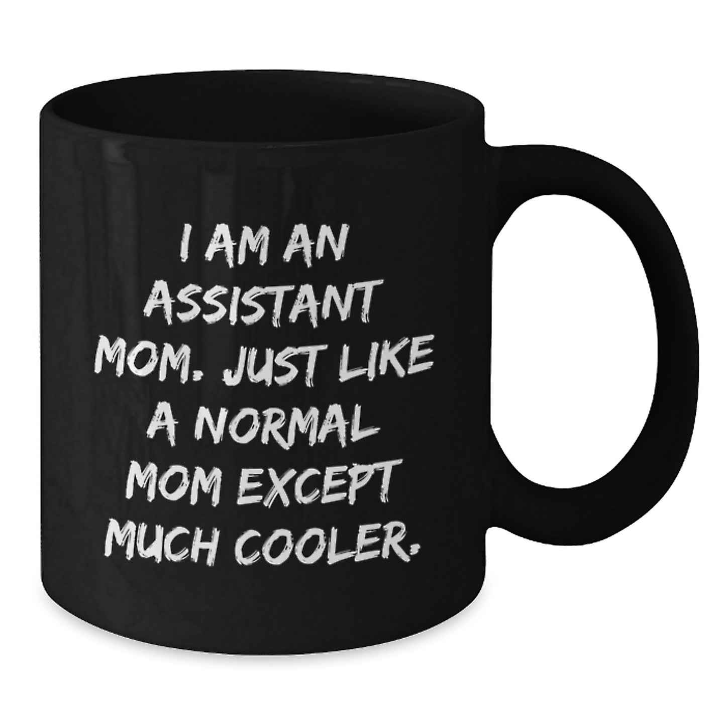 Fun Assistant Gifts from Friends - I Am An Assistant Mom Black Coffee Mug, Birthday Unique Presents for Assistant Moms - Additional