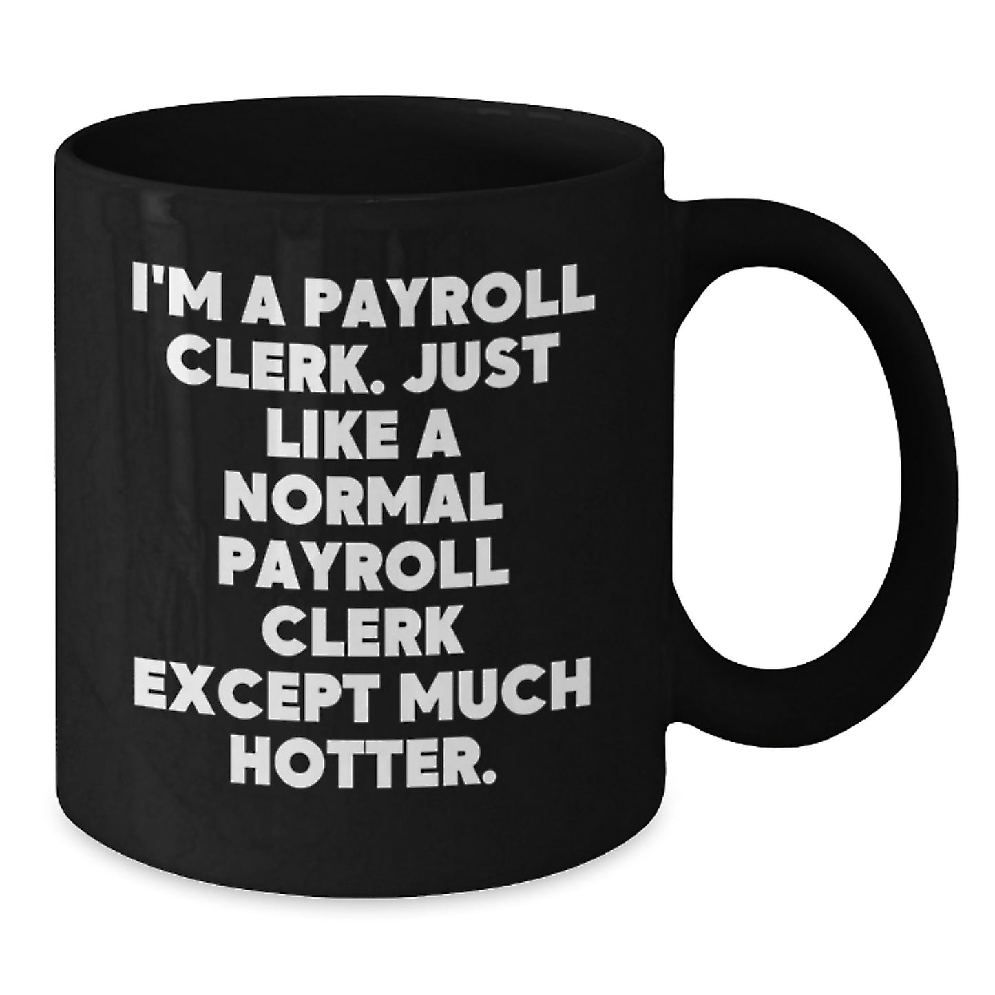 Funny Payroll Clerk Gifts from Friends for Payroll Clerks, I'm A Payroll Clerk Black Coffee Mug, Valentine's Unique Mugs for Office Workers - Additional