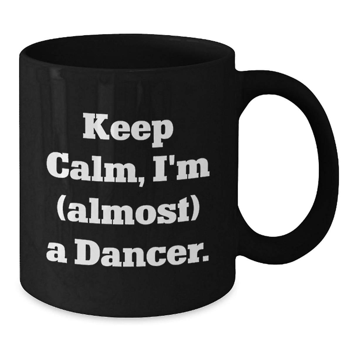 Funny Dancer Gifts, Gifts from Dancer to Dancer, Valentine's Unique Coffee Mugs - 'Keep Calm, I'm (almost) A Dancer.' Black Coffee Mug - Additional