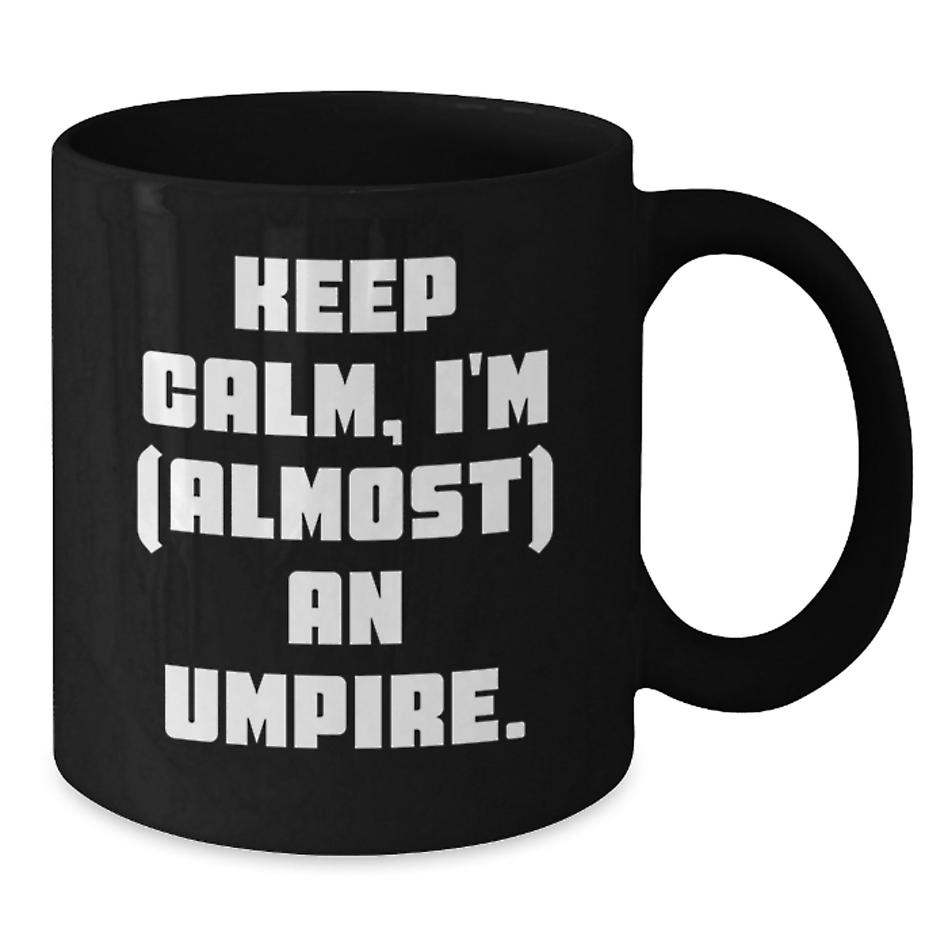 Funny Umpire Gifts for Men Umpire Friends Black Coffee Mug Keep Calm I'm almost An Umpire Valentine's Unique - Additional