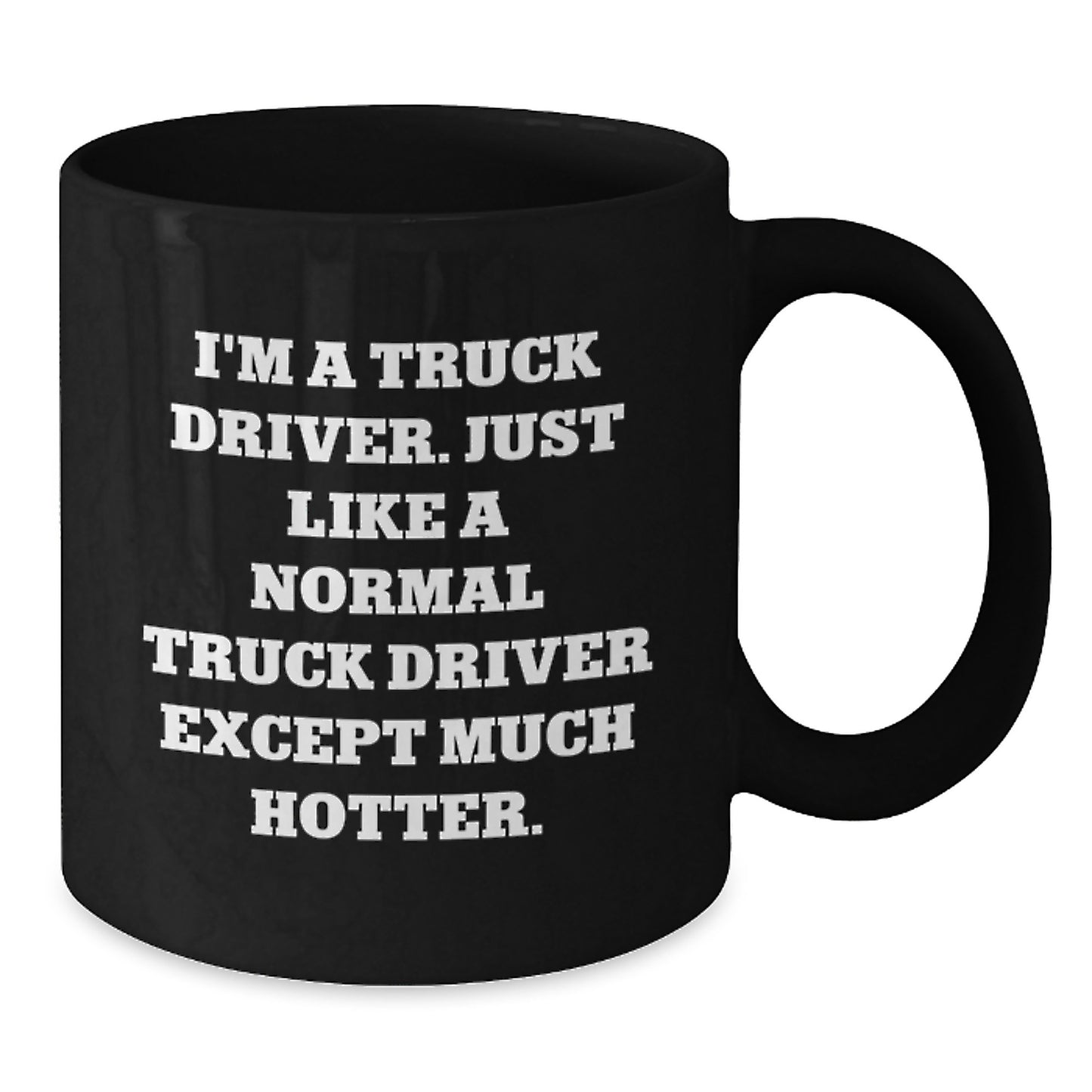 Funny Truck Driver Birthday Unique Gift, 'I'm A Truck Driver' Black Coffee Mug, Unique Gifts from Friends for Truck Driver Men - Additional