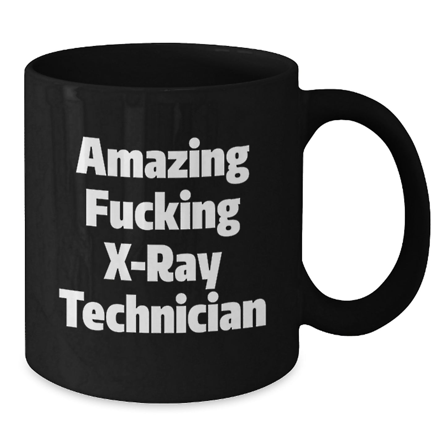 Funny X-Ray Technician Gifts from Friends - Black Coffee Mug for Birthday Unique Gifts for Him or Her, 'Amazing F--king X-ray Technician' Quote - Additional