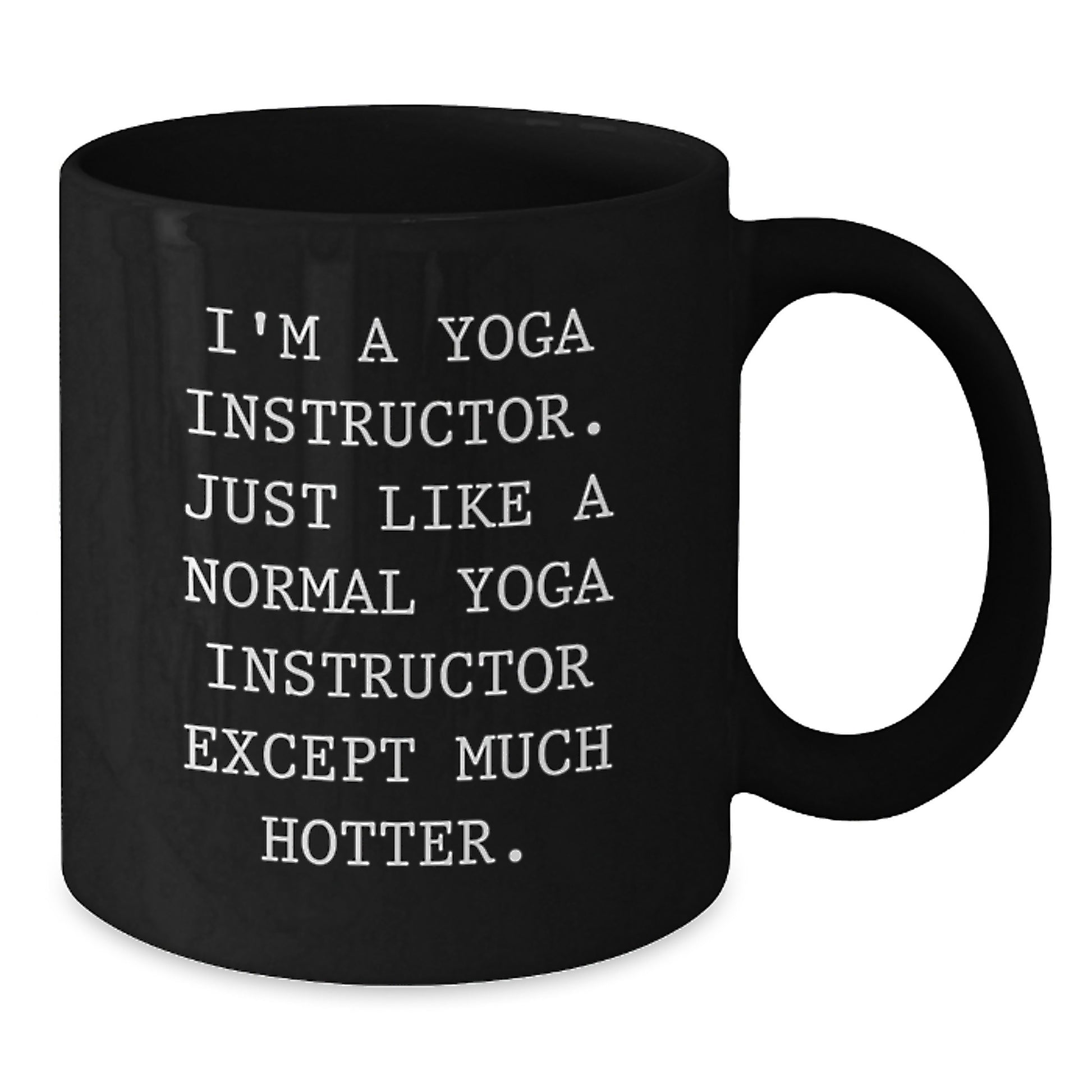 Funny Yoga Instructor Gifts from Mom for Graduation - I'm Like a Normal Yoga Instructor Except Much Hotter, Black Coffee Mug - Additional