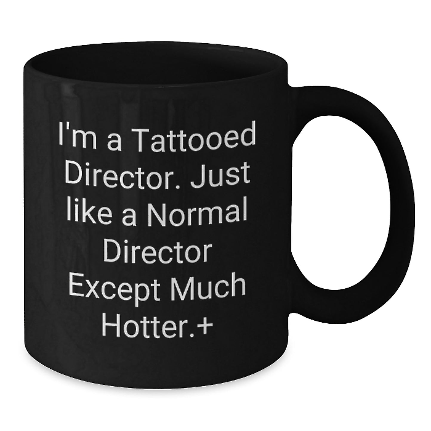 Funny Director Gifts - 'I'm A Tattooed Director' Black Coffee Mug for Birthday - Gifts from Friends to Director - Additional