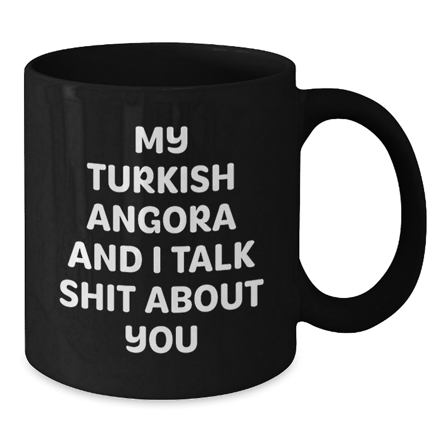 Funny Turkish Angora Cat Gifts from Family for Men - Black Coffee Mug with 'My Turkish Angora And I Talk Shit About You' Quote - Unique Graduation - Additional