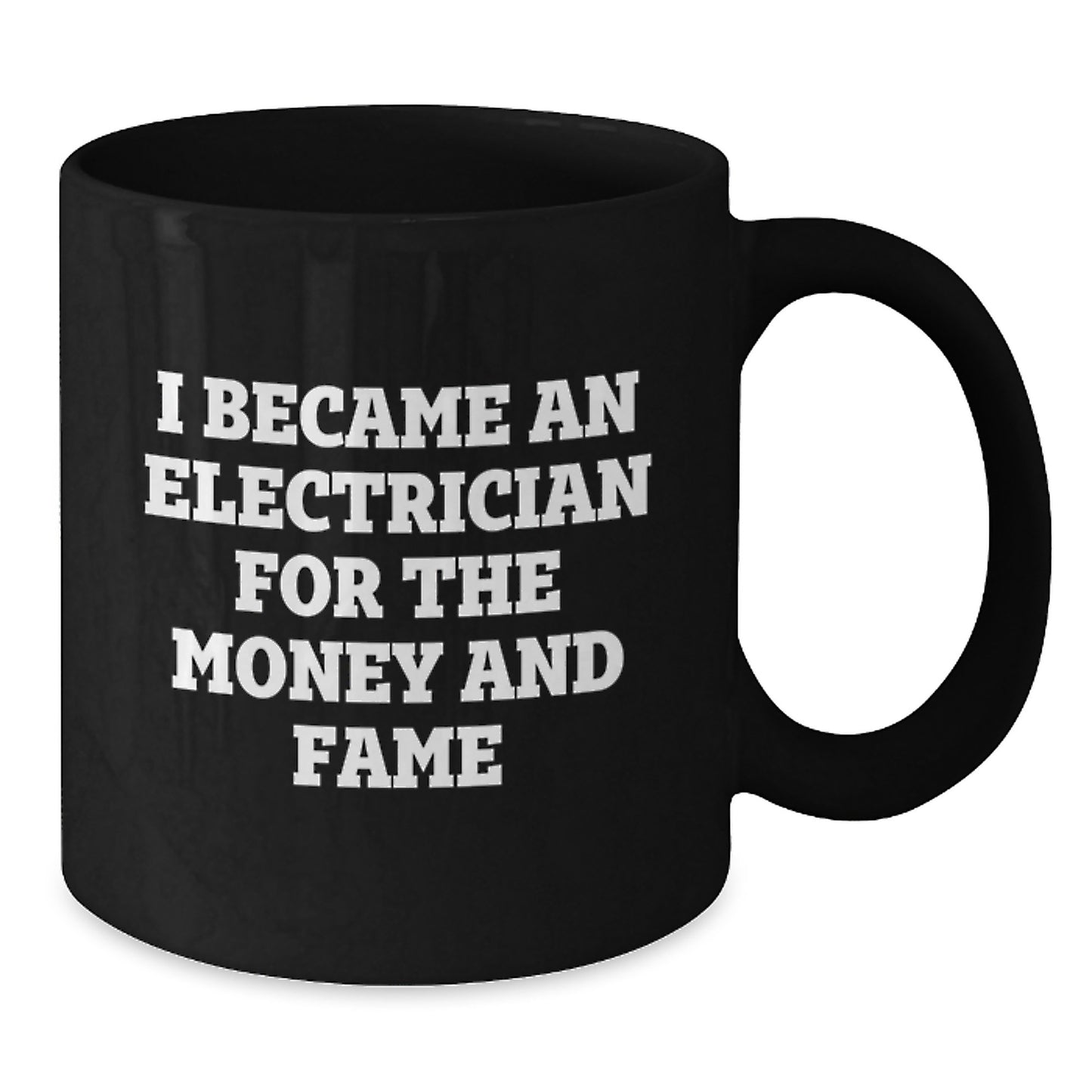 Funny Electrician Gifts for Men, Black Coffee Mug, 'I Became An Electrician For The Money And Fame', Unique Christmas Unique Gifts from Friends, Family - Additional