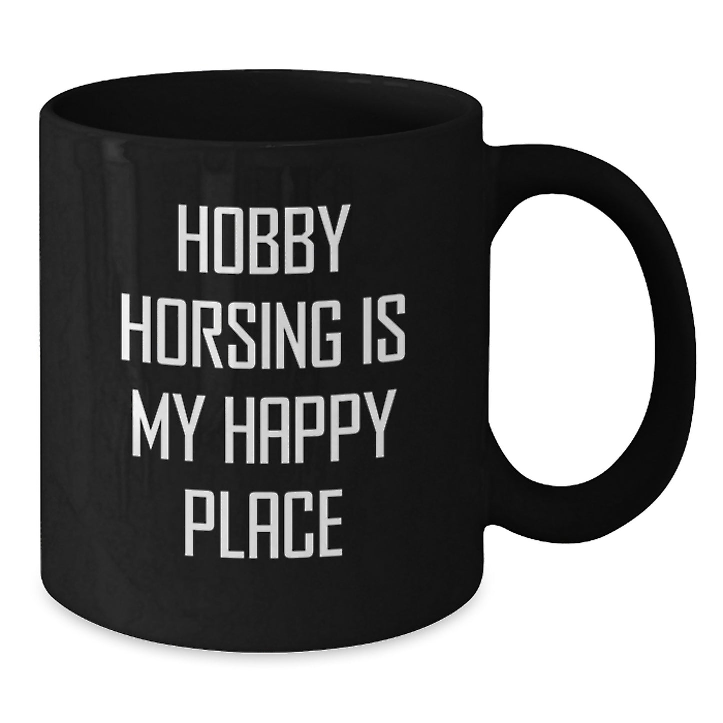 Hobby Horsing Is My Happy Place Funny Black Coffee Mug Gifts for Hobby Horsing Enthusiasts from Friends - Additional