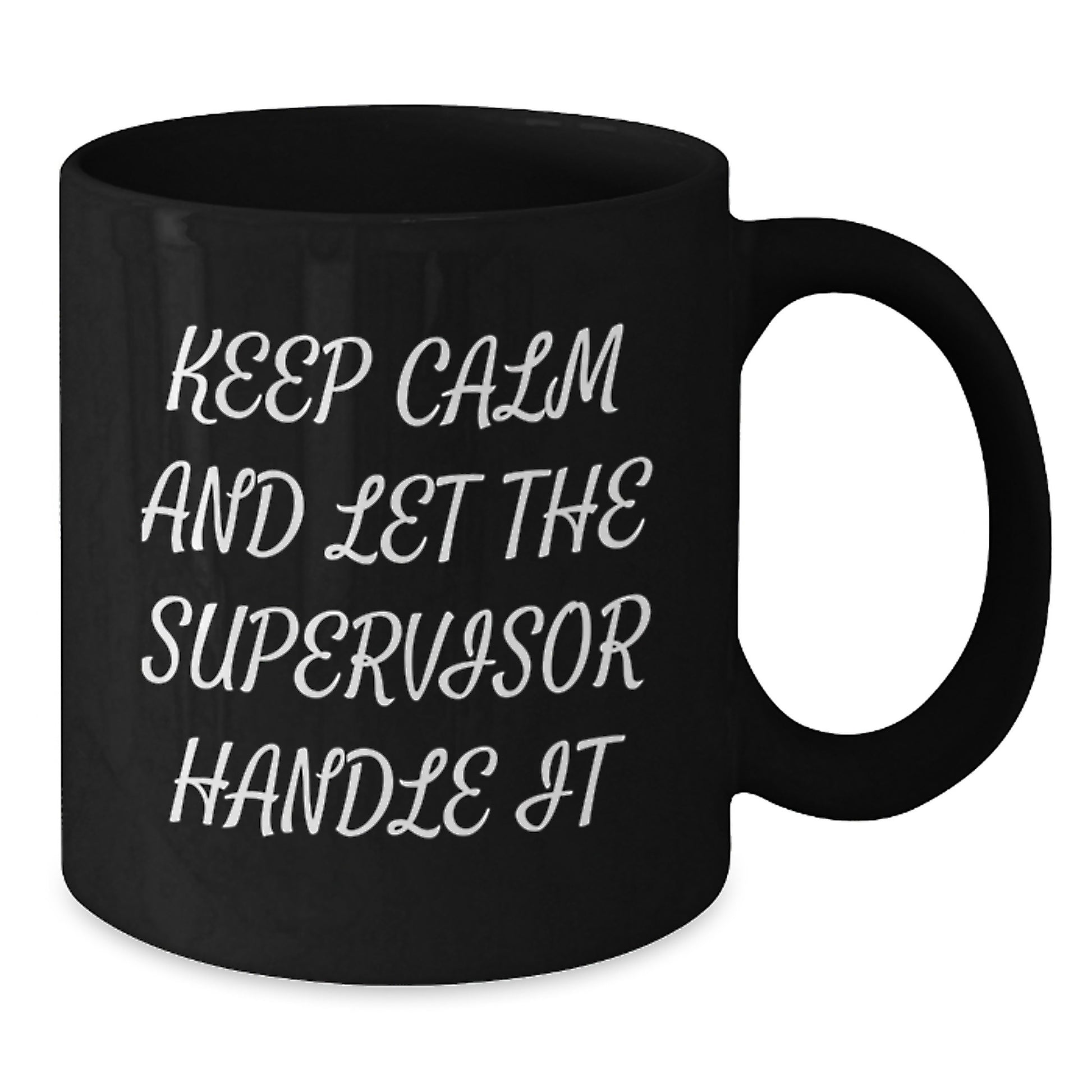 Funny Supervisor Gift, Keep Calm And Let The Supervisor Handle It, Black Coffee Mug, Birthday Unique Gifts from Men to Supervisor - Additional