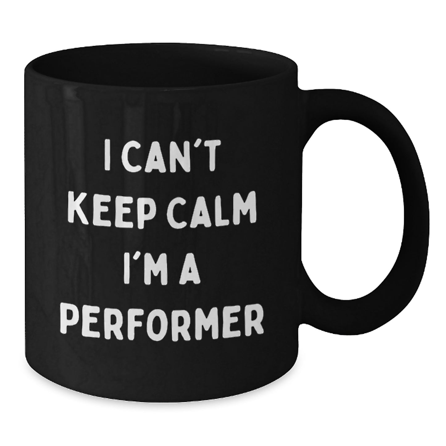 Funny Performer Gifts from Friends for Performers - Christmas Unique Black Coffee Mug - I 'Can't Keep Calm I'm A Performer' Mugs - Additional