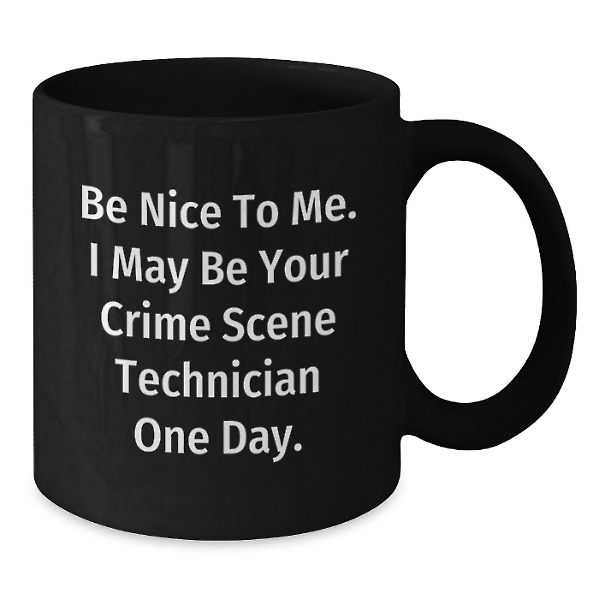 Funny Crime Scene Technician Gifts for Him from Family - 'Be Nice' Black Coffee Mug - Additional