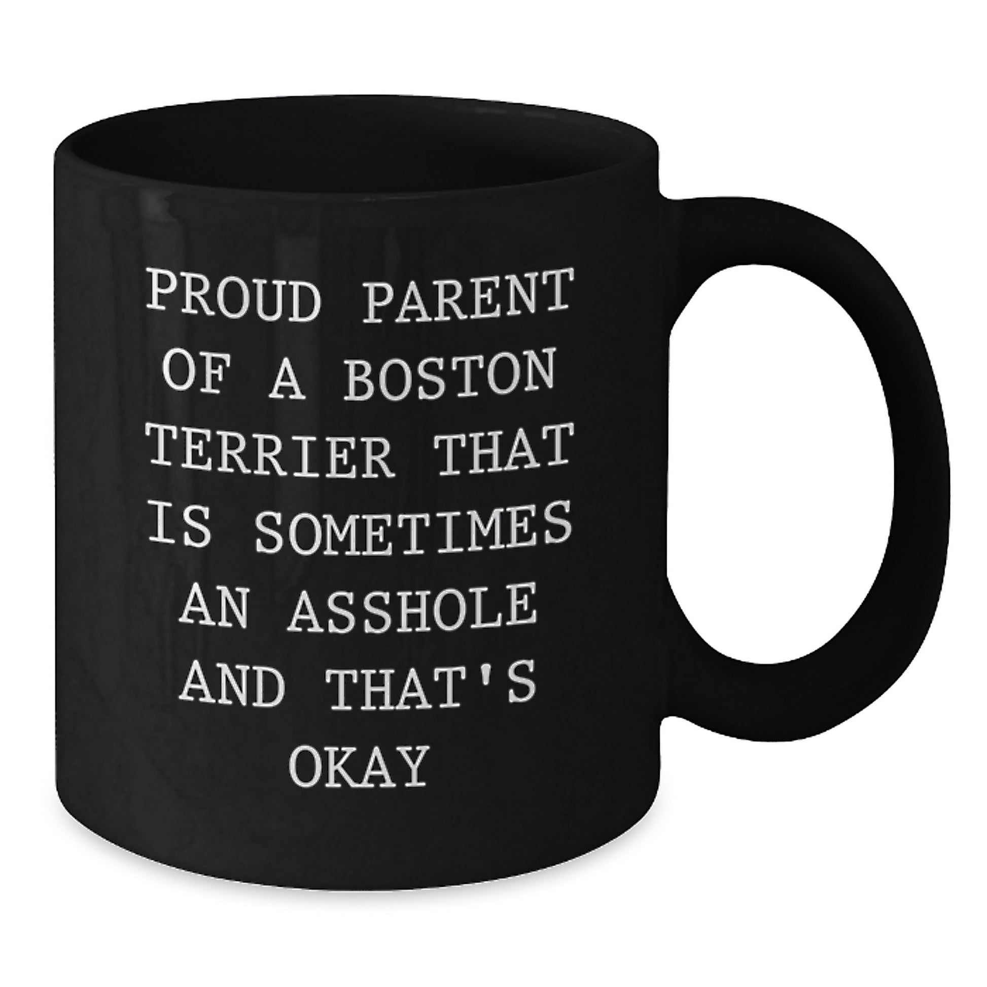 Funny Boston Terrier Dog Gifts for Men - 'Proud Parent Of A Boston Terrier That Is Sometimes An Asshole And That's Okay' Black Coffee Mug for Birthday - Additional