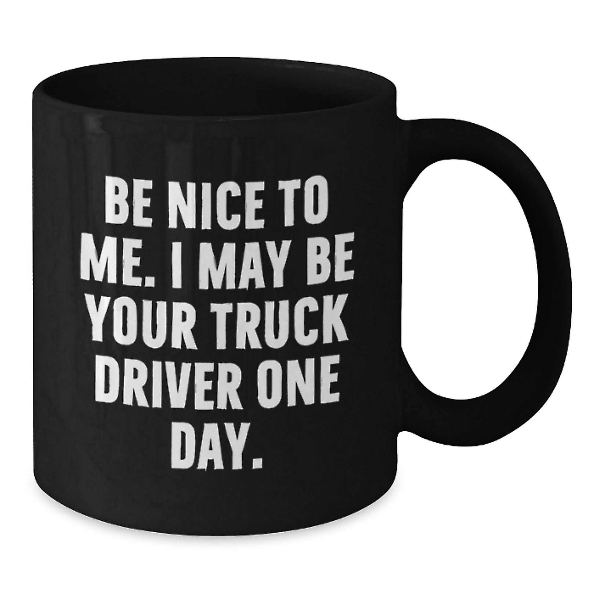 Funny Truck Driver Gifts, Be Nice To Me Mugs, Birthday Unique Gifts from Friends, Funny Black Coffee Mug for Truck Driver - Additional