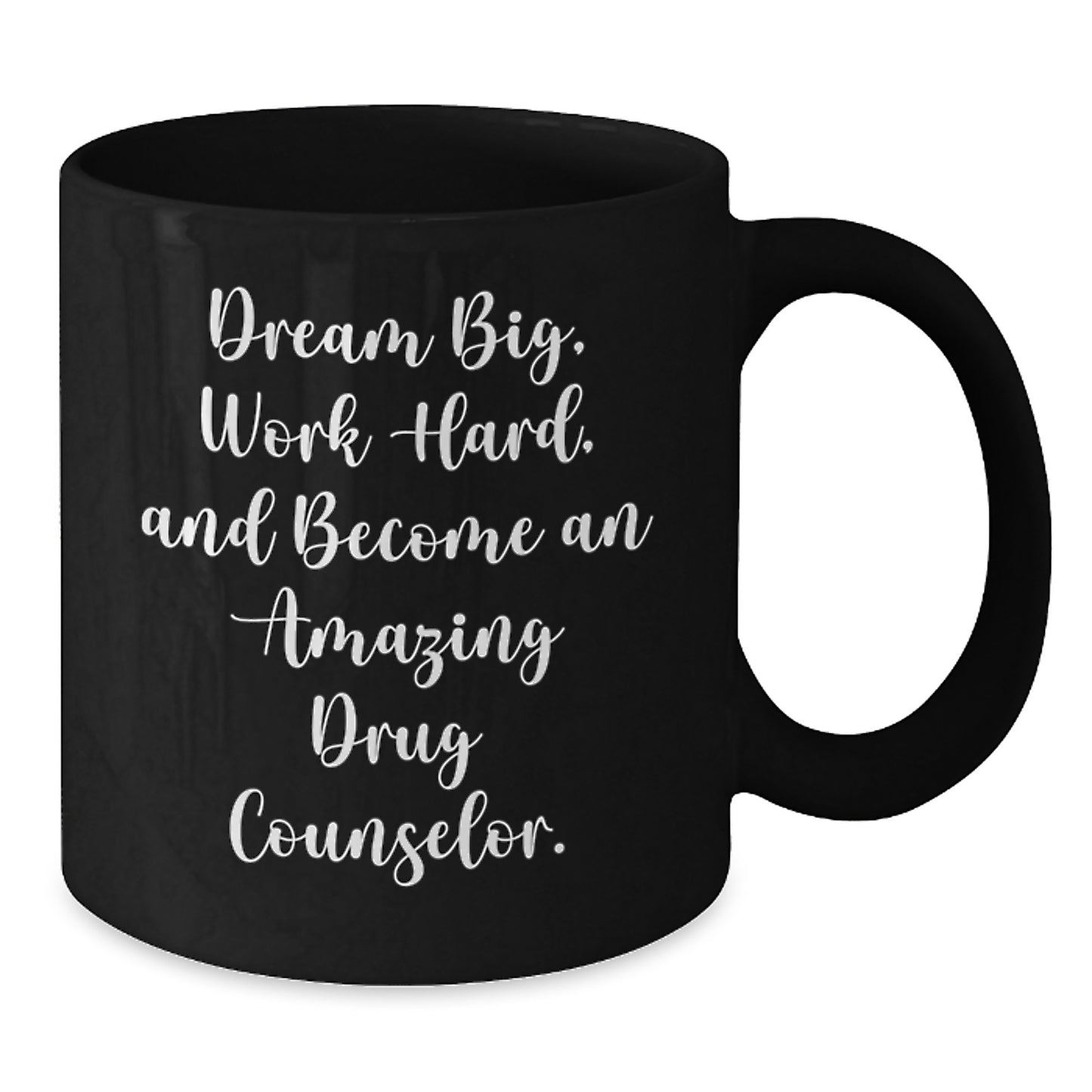 Dream Big Funny Drug Counselor Black Coffee Mug Gifts from Family, Birthday Unique Gifts for Drug Counselor, Inspirational Mug for Work - Additional