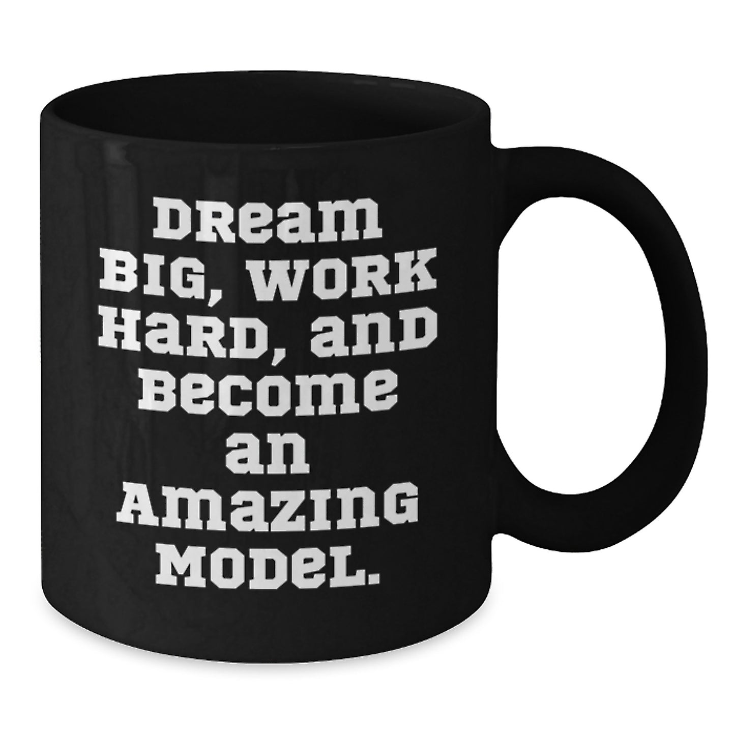 Funny Model Gifts for Birthday, Black Coffee Mug, 'Dream Big, Work Hard, And Become An Amazing Model.' from Friends, Perfect for Women, Men, or Coworkers - Additional