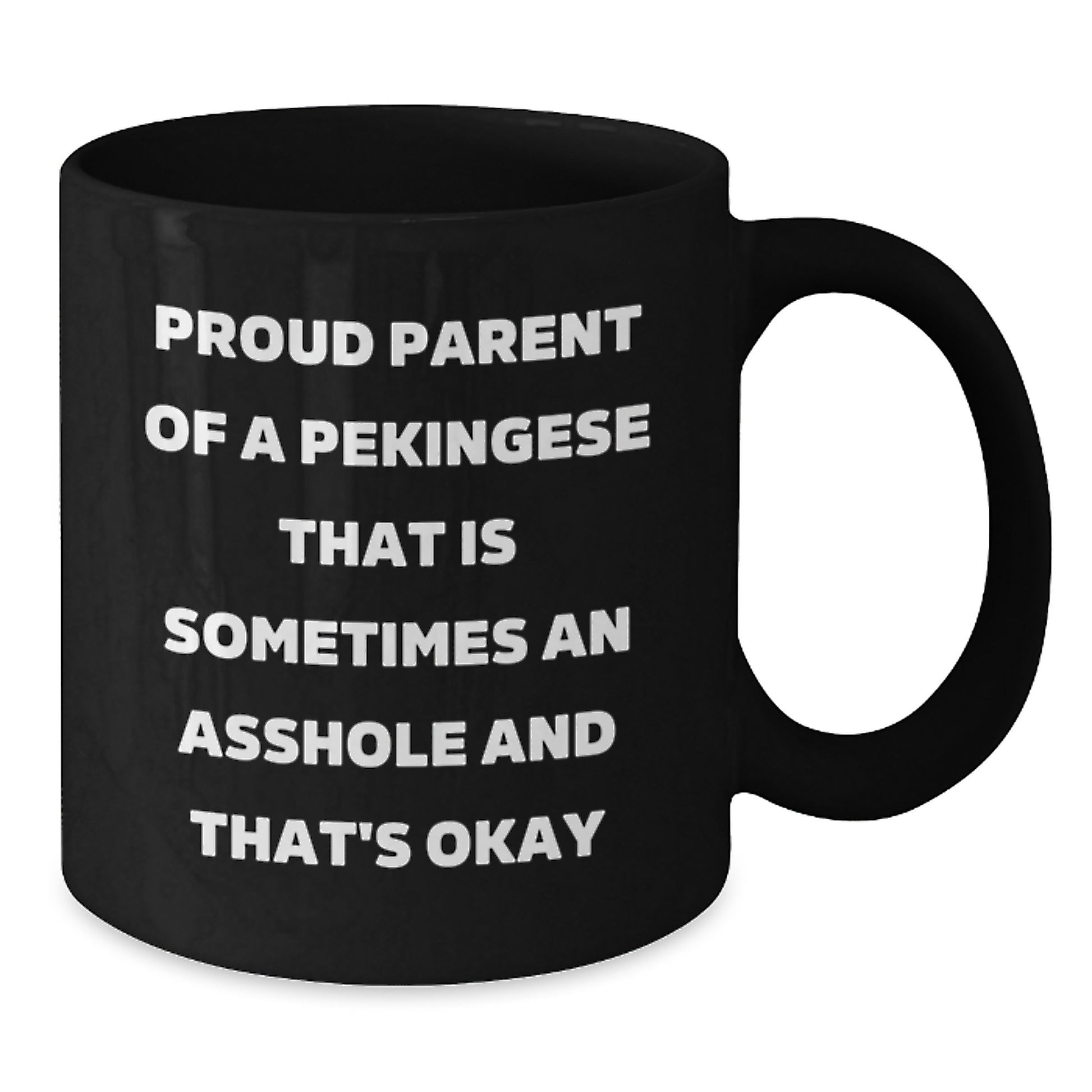 Funny Pekingese Dog Parent Gifts for Men, Women, Friends, Coworkers, Family - Black Coffee Mug, Proud Parent of a Pekingese That's Okay - Additional