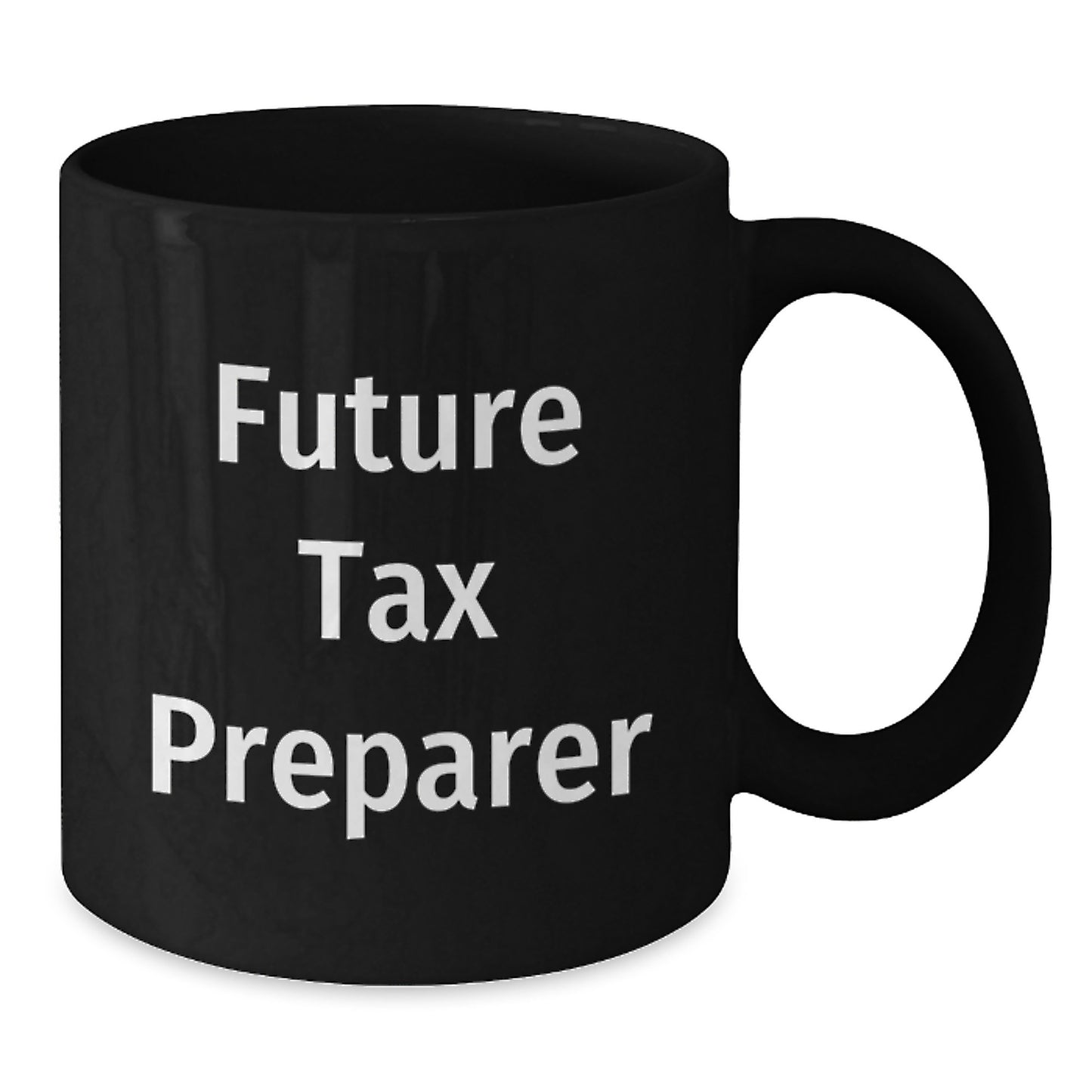 Funny Quote for Tax Preparer, Birthday Unique Gifts for Men, Women, or Friends - Black Coffee Mug, Ideal Gift from Family or Coworkers - Additional