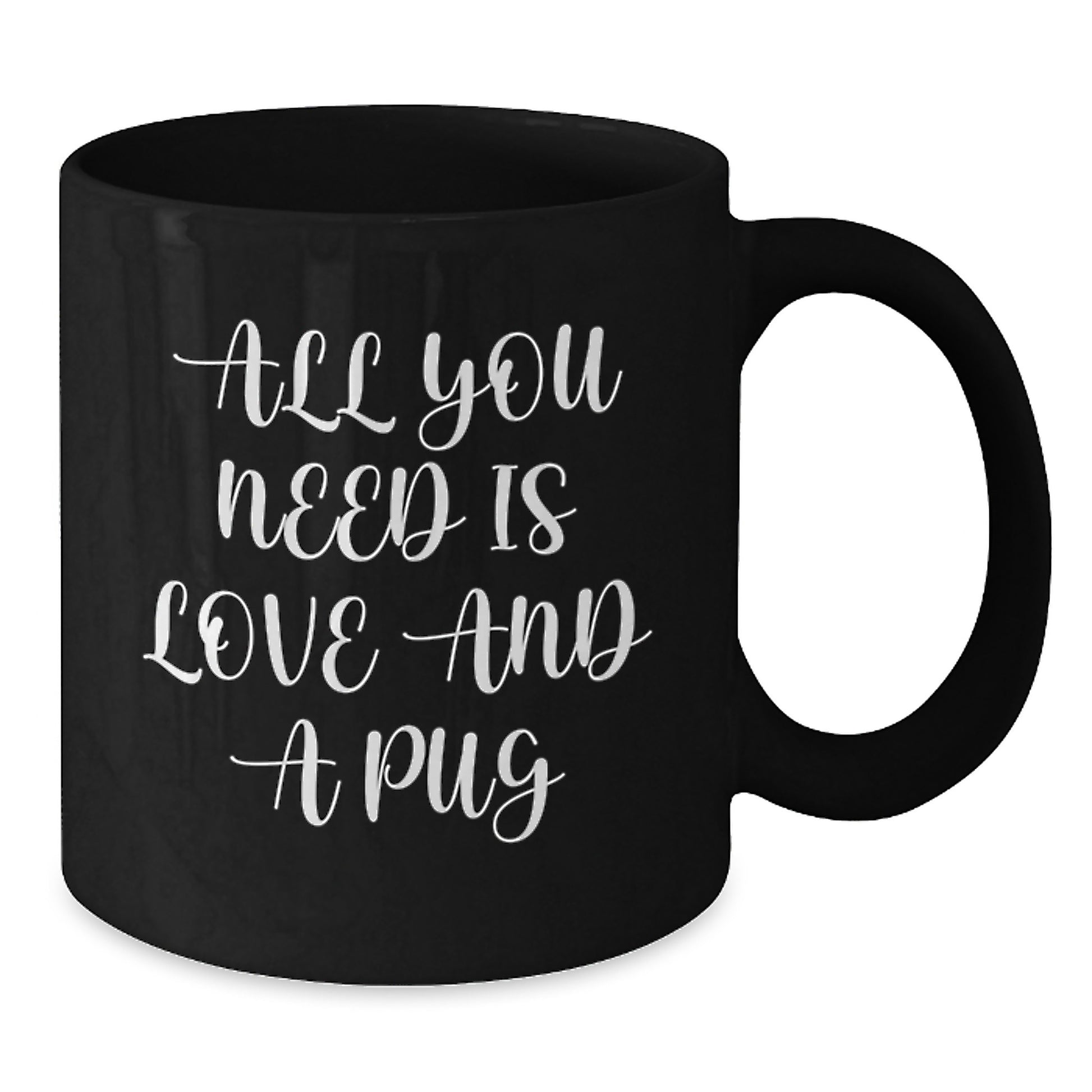 Funny Pug Dog Gifts from Men to Friends for Black Coffee Mug Lovers - All You Need Is Love And A Pug Christmas Unique Gifts - Additional