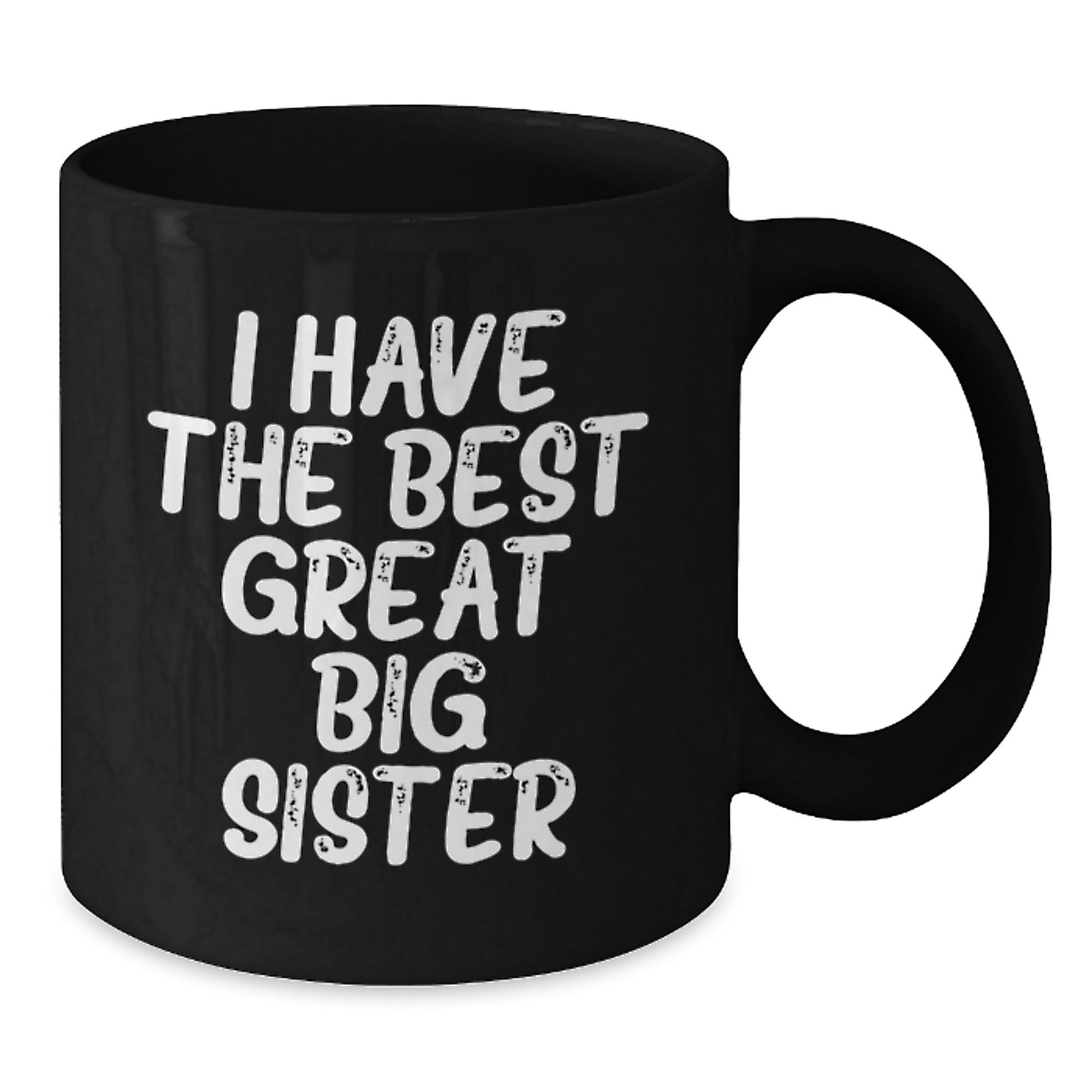 Gifts from Family to Big Sister - Funny 'I Have The Best Great Big Sister' Black Coffee Mug for Graduation Unique Gift - Additional